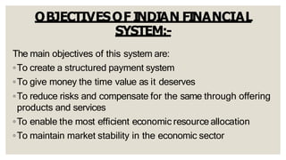 COMPONENTSOFINDIAN
FINANCIALSYSTEM:-
1. Financial Institutions:-
Here is where the borrowers meet the investors. The latte...