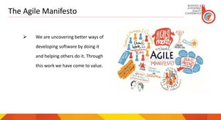 Agile Mindset
 Attitude to accept change is the foremost
change that needs to be brought in for any
change to survive.
 