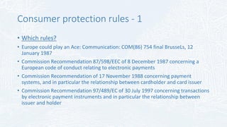 Consumer protection - 4
• Triggers
• Introduction of the euro
• Continued irritation over banks behaviour and cost level
M...
