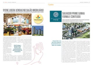 04 | Mercado | syene news | dezembro 2010                                                                                                                                                                                                                             syene news | dezembro 2010 | 05



                                                                                                                                                                     Update


SYENE LIDERA VENDAS NO SALÃO IMOBILIÁRIO
    Incorporadora responde por 31% dos imóveis comercializados no principal evento do setor na Bahia
                                                                                                                                                                                                 SALVADOR PRIME GANHA
                                                                                                                                                                                                 FORMA E CONTEÚDO
                                                                                                                                                                                                 Obras aceleradas do empreendimento descortinam processos
                                                                                                                                                                                                 diferenciados de acabamento externo e interno


                                                                                                                                   Villa Privilege: o mais vendido




                                                                            Stand da Syene no Salão Imobiliário 2010
                                                                                                                       Perspectiva das fachadas do Villa Privilege
A Syene foi a empresa de mais destaque na maior edição   ajuda a explicar o grande sucesso do empreendimento
do Salão de Negócios Imobiliários da Bahia. Segundo      no evento.”
dados divulgados pela Associação de Dirigentes de        O sucesso no salão coroou o melhor mês da história                                                                                                                               Perspectiva do entorno com implantação das fachadas do Salvador Prime
Empresas do Mercado Imobiliário do Estado (Ademi-        da Syene em Salvador – setembro de 2010 havia sido,
BA), a incorporadora não só foi a que mais concluiu      até então, o período de maior faturamento da empresa
vendas durante os cinco dias de eventos, como também     – e confirma o vetor de crescimento que marca a                                                                   Sistema feito com     Quem transita pelos arredores do Shopping             óticas que permitirá ao habitante ter acesso, a
                                                                                                                                                                                                 Salvador já começou a notar que, ainda antes          partir de um único dispositivo, a uma rede de
é a responsável pelos dois empreendimentos mais          trajetória da incorporadora. “O aceleramento das obras                                                          fíbra ótica integrará   de as torres do Salvador Prime chegarem ao            comunicação com processamento de voz, dados e
comercializados, individualmente.                                                do Villa Privilege e do Salvador
No total, foram realizadas, durante                                              Prime refletiu não só em forte                                                         transmissão de voz e     topo, a fachada dos edifícios começaram a ser         sinal de TV, com melhor qualidade de transmissão
                                                                                                                                                                                                 revestidas com as placas de alumínio composto         que os sistemas convencionais”, conta o gerente
o salão, 418 vendas de imóveis. A                                                crescimento de vendas, mas
Syene, sozinha, registrou 130 vendas    Villa Privilege e                        também na conclusão de todas
                                                                                                                                                                         dados nas unidades      Alucobond e com pele de vidro. O processo de          de Engenharia da Syene, Humberto Paraná.
(31,1% do total), 50% a mais do que     Salvador Prime                           as exigências comerciais relativas
                                                                                                                                                                                                 revestimento, chamado helicoidal, inicia-se antes
                                                                                                                                                                                                 da conclusão das estruturas, tornando mais rápida
                                                                                                                                                                                                                                                       “Esse mesmo sistema integrará uma central
                                                                                                                                                                                                                                                       telefônica e o interfone e ainda dará ao usuário a
a segunda colocada.                                                              aos financiamentos bancários”,
O maior destaque ficou para o
                                         foram os dois                           conta o gerente administrativo-
                                                                                                                                                                                                 a finalização da obra e conferindo mais qualidade     possibilidade de comandar, remotamente, diversos
residencial Villa Privilege, localizadoempreendimentos                           financeiro da Syene, Marcelo
                                                                                                                                                                                                 ao acabamento. Ao fim do processo, o Prime vai        aspectos da unidade”, acrescenta o engenheiro.
                                                                                                                                                                                                 ostentar a maior fachada em alumínio composto         “Com base no sistema, o usuário poderá instalar,
na Vila Laura, que teve 83 de suas
unidades comercializadas nos dias
                                      mais procurados por                        Portela. “Com isso, a perspectiva
                                                                                 é de crescimento constante da
                                                                                                                                                                                                 na América Latina – 43 mil metros quadrados.          por exemplo, mecanismos que permitam controlar
de evento. O multiuso Salvador           compradores                             empresa.”
                                                                                                                                                                                                 Apesar de o exterior das torres estar tomando         a iluminação ou o funcionamento de uma banheira
                                                                                                                                                                                                 forma, é no interior da obra que o desenvolvimento    pelo telefone celular.”
Prime veio logo em seguida, com                                                  De acordo com Portela, a Syene
                                                                                                                                                                                                 fica mais evidente. Dentro do canteiro do Salvador    As ferramentas de automação do Salvador
47 vendas.                                                                       registrou este ano, até outubro,
                                                                                                                                                                                                 Prime foram instaladas, por exemplo, uma fábrica      Prime também permitirão a medição remota
“São dois ótimos produtos,                                                       faturamento 395% maior do
                                                                                                                                                                                                 de alumínio composto e outra de esquadrias de         do consumo de água e de gás de cada unidade,
que estão muito bem localizados e com obras              que o de 2009. “O resultado é o reconhecimento do
                                                                                                                                                                                                 alumínio, para tornar mais ágil e segura a produção   o controle dos níveis de reserva de água das
em andamento rápido, o que dá segurança aos              mercado por uma empresa que investe em pesquisa
                                                                                                                                                                                                 do material. Tão ágil que as esquadrias dos três      torres e o monitoramento 24 horas das 400
compradores”, avalia o vice-presidente da Ademi-         e desenvolvimento de produtos, que valoriza seus
                                                                                                                                                                                                 prédios residenciais do multiuso já estão prontas,    câmeras de segurança que serão instaladas no
BA, Cláudio Cunha. “Uma pesquisa realizada               profissionais, respeita o consumidor e tem sólidas ações
                                                                                                                                                                                                 apenas à espera da instalação.                        empreendimento. “Para conseguir esse nível de
durante o salão revelou que a área onde está sendo       nas áreas de responsabilidade socioambiental”, diz o
                                                                                                                                                                                                 Também começa a ser implantada, internamente,         tecnologia, tivemos de lançar mão do que existe
feito o Villa Privilege é a mais buscada por novos       diretor Alberto Lorenzo. “Esse é apenas o início de nossa
                                                                                                                                                                                                 a rede de automação das torres, elaborada com         de mais avançado na área”, conta Paraná. “É uma
compradores de imóveis em Salvador, o que também         caminhada.”
                                                                                                                                                                                                 a mais moderna tecnologia disponível. “Cada           configuração inédita no nosso mercado.”
                                                                                                                                                                                                 unidade será abastecida por um sistema de fibras
 