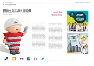 08 | syene news | dezembro 2010                                                                                                                                                                          syene news | dezembro 2010 | Relacionamento | 09



Relacionamento


EM LINHA DIRETA COM O CLIENTE
Syene “invade” redes sociais em busca de mais proximidade
                                                                                                                                    Em campanha
                                                                                                                             publicitária, clientes
com consumidores                                                                                                         reais viraram corretores
                                                                                                                           de imóveis por um dia




                                                            Blog próprio (www.syene.com.br/blog), pá-           sas mídias, como TV, rádio, jornais e outdoors,
                                                            gina no Twitter (twitter.com/syeneonline),          chamada “Corretor por um dia”, que promoveu
                                                            perfis nas principais redes sociais e até um        o multiuso Salvador Prime. A ideia surgiu depois
                                                            porta-voz especialmente criado para estreitar       de reuniões envolvendo todos os departamentos
                                                            o relacionamento com clientes, parceiros, for-      da empresa.
                                                            necedores, colaboradores e admiradores da           “Observamos que os clientes tinham um grande
                                                            marca pela internet. A Syene Empreendimentos        conhecimento sobre o produto e muito orgulho
                                                            é a primeira incorporadora da Bahia a abrir tan-    de ter adquirido um imóvel do empreendimento
                                                            tos canais de comunicação, que se somam aos         – tanto que indicavam espontaneamente o Sal-
                                                            mais tradicionais, como telefone e e-mail, para     vador Prime a seus amigos, familiares e colegas       Clientes Salvador Prime
                                                            garantir a proximidade com todos os públicos        de trabalho”, lembra Tiara. “Juntamos isso com
                                                            interessados na empresa e em seus produtos.         nossa política de aproximar a empresa de seus
                                                            “Desenvolvemos       diversos     estudos    que    clientes e a campanha foi ao ar.”
                                                            apontaram a internet como principal fonte de        O resultado foi uma série de peças nas quais cli-
                                                            pesquisa de imóveis, por parte dos consumidores,    entes reais convenciam, com argumentos téc-
                                                            o que nos fez avançar nessa direção”, afirma a      nicos, interessados em comprar unidades. Entre
                                                            gerente de Marketing da Syene, Tiara Araújo.        os protagonistas, um casal jovem, um investidor
                                                            “Ao mesmo tempo, notamos que o público              e até o arquiteto do empreendimento, Antonio
                                                            das redes sociais buscam ter um contato mais        Caramelo. “É tão bom que, de arquiteto, virei cli-
                                                            próximo, mais pessoal, nesse ambiente. Por isso,    ente e, depois, corretor”, conta, bem-humorado o
                                                            criamos um mascote, que ganhou o nome de            renomado profissional.
                                                            Syenito e virou nosso porta-voz nas redes sociais   Agora, a Syene lança uma nova campanha, na
                                                            (veja na pág. 10). Com uma linguagem menos          qual mostra os diferenciais que fizeram do Villa
                                                            formal, ele anuncia novidades, tira dúvidas,        Privilege o maior sucesso de vendas do Salão
                                                            escalarece questões sobre os empreendimentos        de Negócios Imobiliários da Bahia (veja mais na
                                                            e ainda dá dicas diversas, em áreas como            pág. 4). “A ideia é convidar os potenciais clientes
                                                            decoração, mercado imobiliário, engenharia,         a conhecer melhor o empreendimento e todos
                                                            responsabilidade social e sustentabilidade.”        os diferenciais que fizeram do Villa Privilege o
                                                            O início das atividades do Syenito na internet      produto com mais vendas no Salão Imobiliário,
                                                            coincidiu com uma inusitada campanha publici-       com 83 unidades comercializadas”, conta Tiara.
                                                            tária lançada pela incorporadora nas mais diver-




                                                                                                                                                                      Campanha Villa Privilege - Campeão de Vendas no Salão Imobiliário

                                    Syenito
 