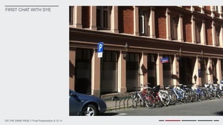 ON THE SAME PAGE // Final Presentation 8.12.14
FIRST CHAT WITH SYE
 