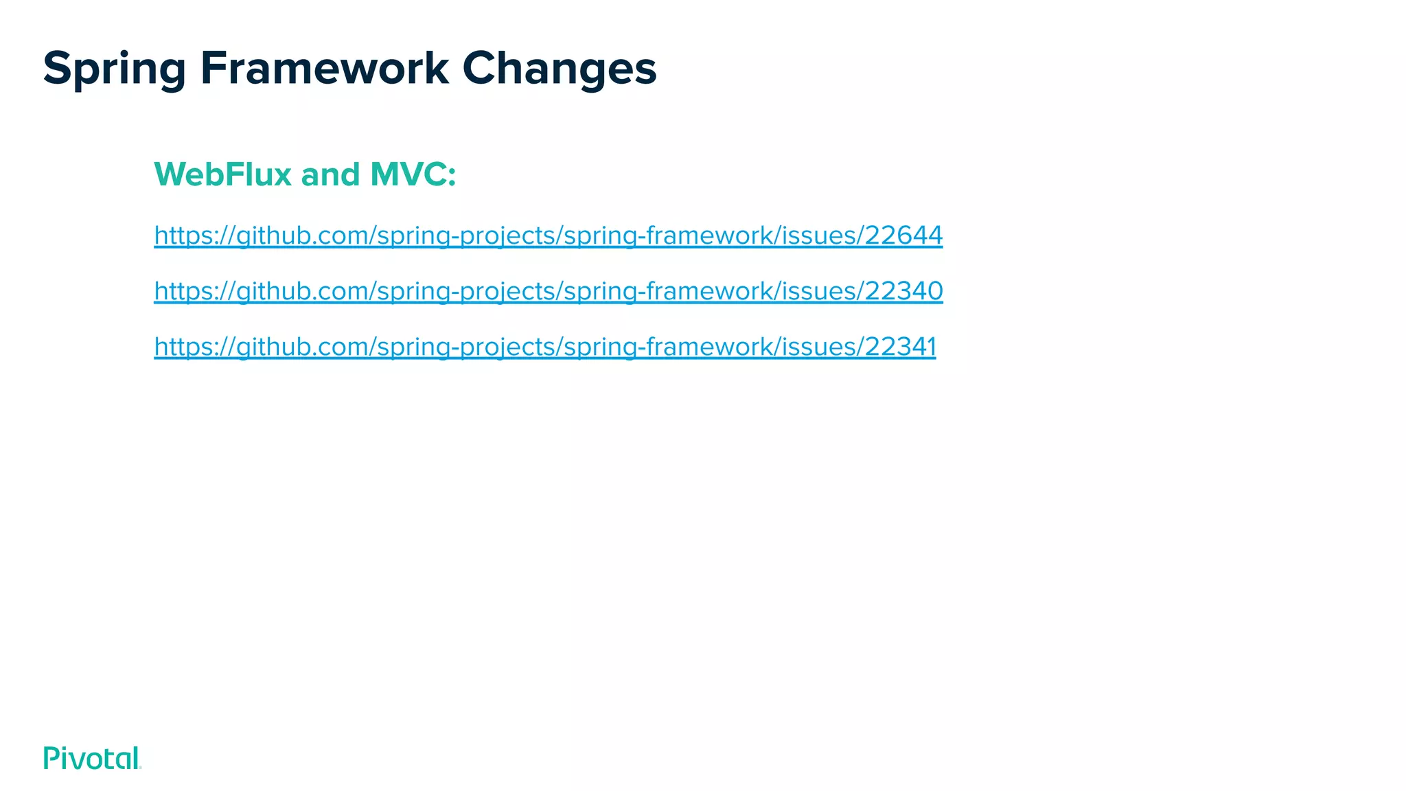 Spring Framework Changes
WebFlux and MVC:
https://github.com/spring-projects/spring-framework/issues/22644
https://github.com/spring-projects/spring-framework/issues/22340
https://github.com/spring-projects/spring-framework/issues/22341
 