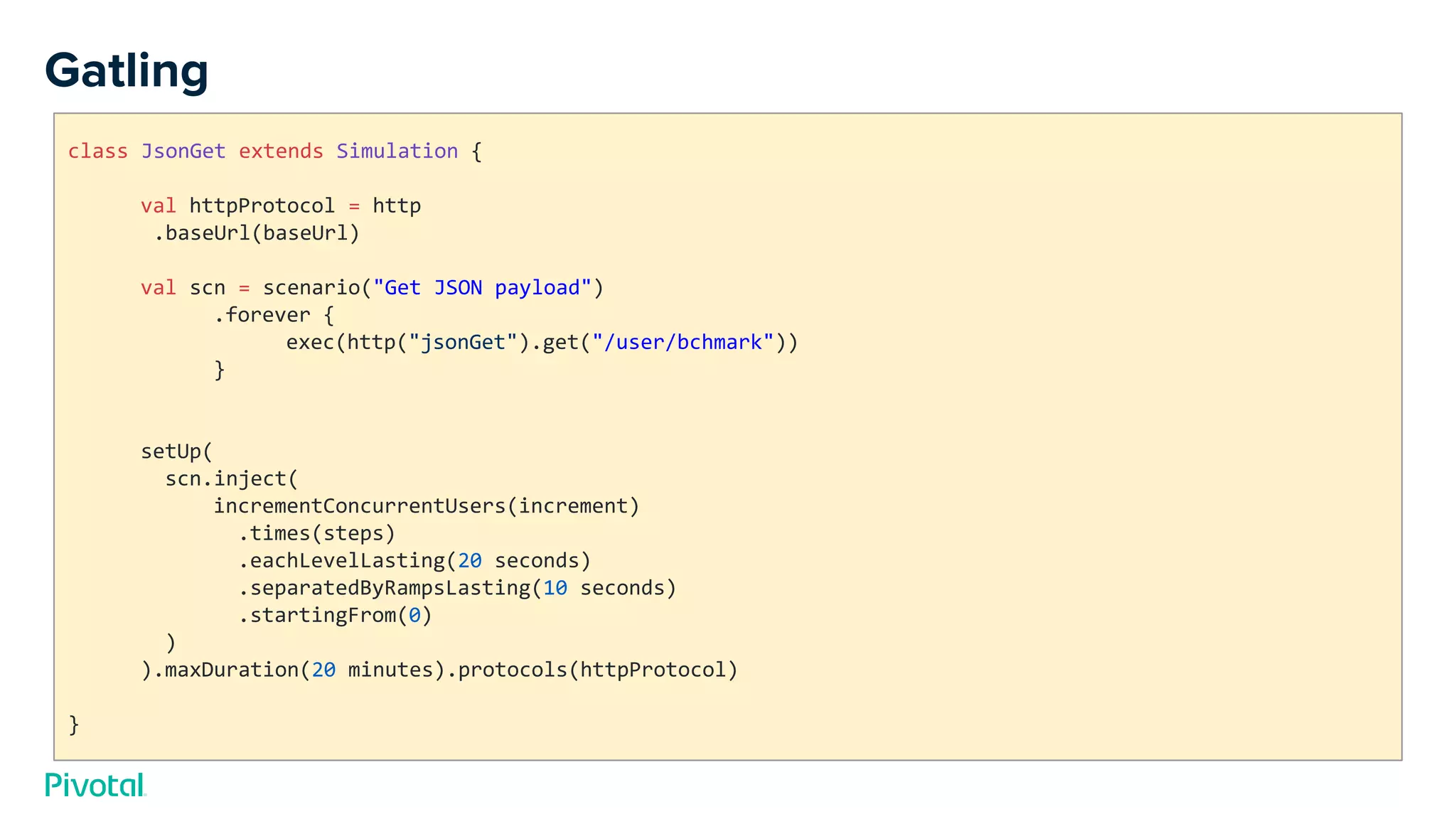 Gatling
class JsonGet extends Simulation {
val httpProtocol = http
.baseUrl(baseUrl)
val scn = scenario("Get JSON payload")
.forever {
exec(http("jsonGet").get("/user/bchmark"))
}
setUp(
scn.inject(
incrementConcurrentUsers(increment)
.times(steps)
.eachLevelLasting(20 seconds)
.separatedByRampsLasting(10 seconds)
.startingFrom(0)
)
).maxDuration(20 minutes).protocols(httpProtocol)
}
 