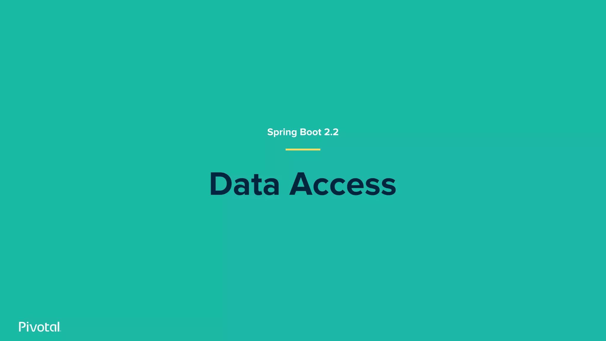 Data Access
Spring Boot 2.2
 