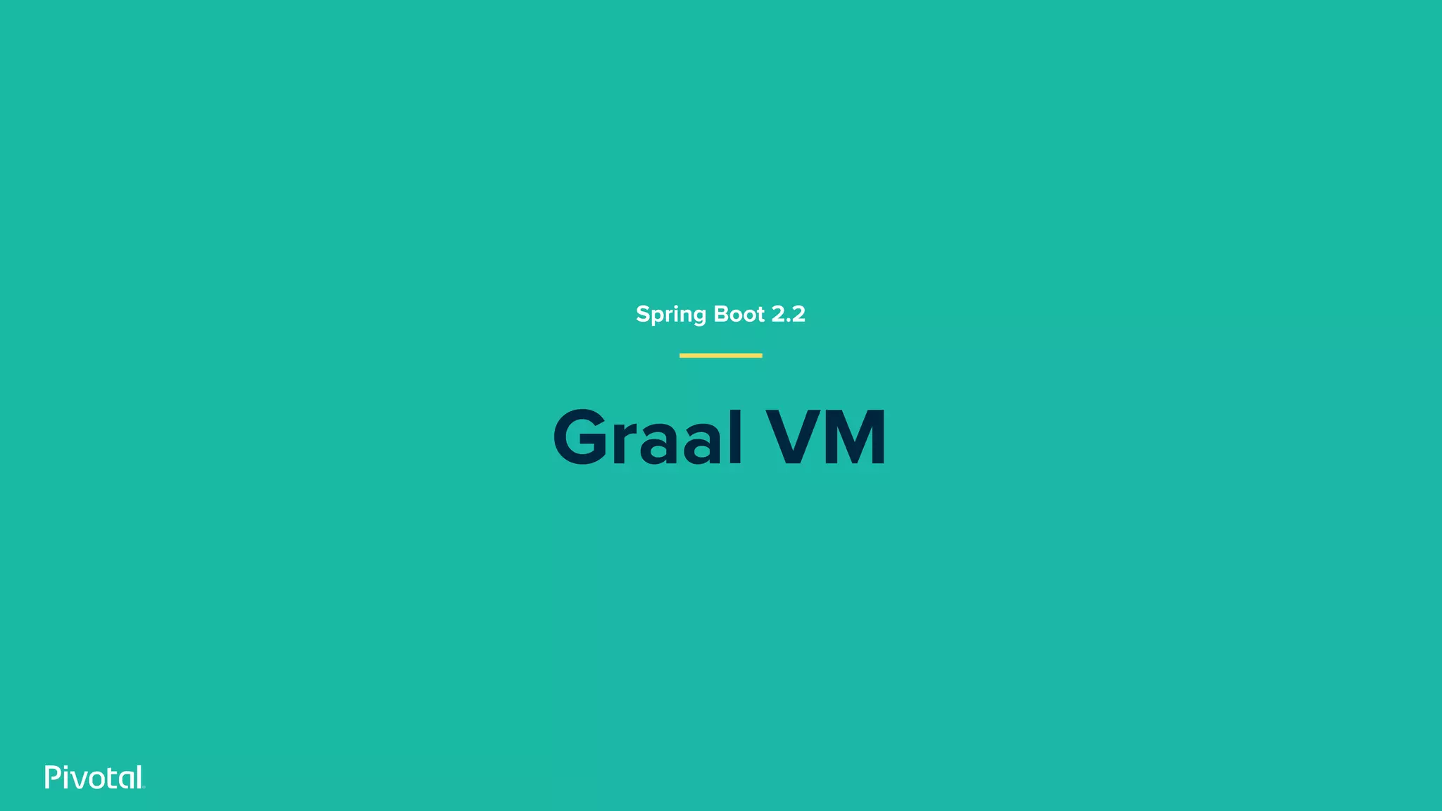 Graal VM
Spring Boot 2.2
 