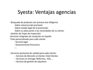 Amplitud de gama: Todos los tipos de vivienda que el cliente pueda necesitar.