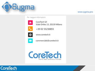 Per maggiori informazioni:
CoreTech Srl
Viale Ortles 13, 20139 Milano
+39 02 55230893
www.coretech.it
commerciale@coretech...