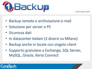 • Backup remoto e archiviazione e-mail
• Soluzione per server o PC
• Sicurezza dati
• In datacenter italiani (2 diversi su...