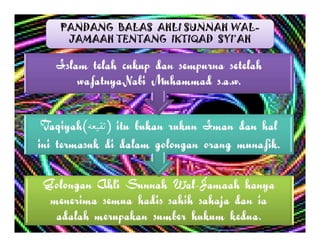 PANDANG BALAS AHLI SUNNAH WAL-
 JAMAAH TENTANG IKTIQAD SYI’AH
 