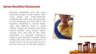 Syrian Breakfast Restaurant
Syrian Breakfast
 