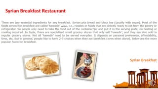 Syrian Breakfast Restaurant
Syrian Breakfast
 