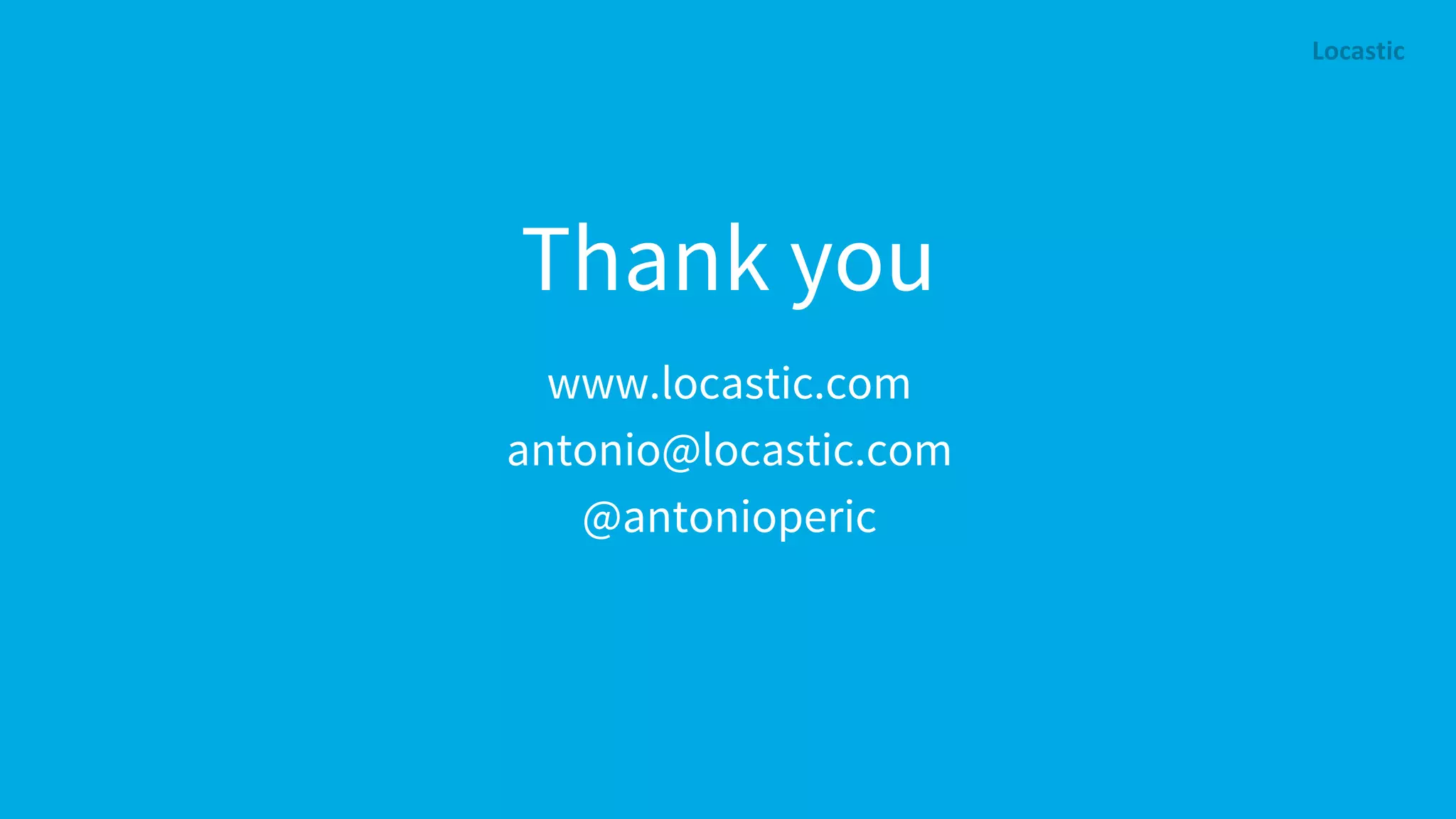 www.locastic.com antonio@locastic.com @antonioperic Thank you 