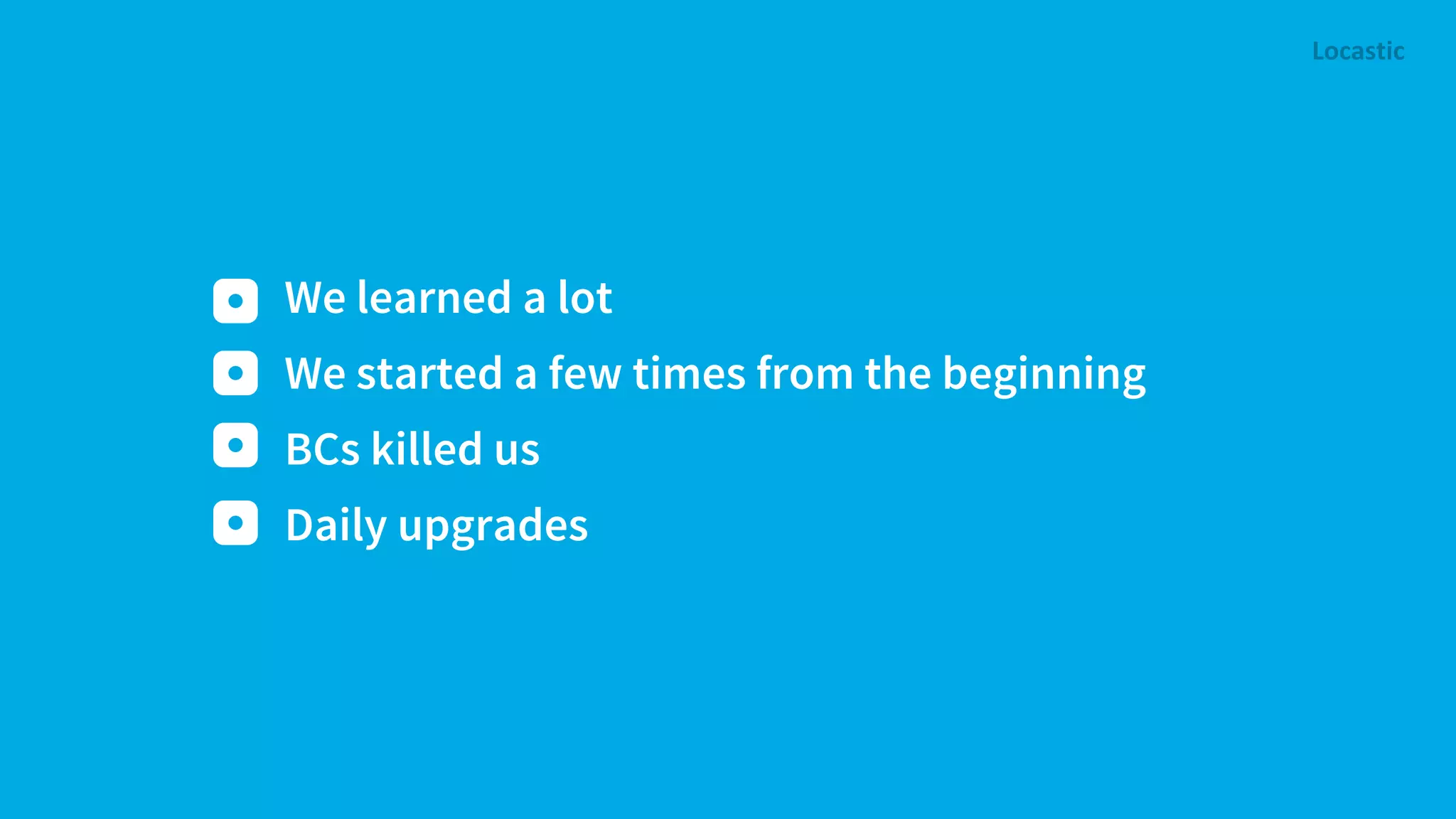 We learned a lot We started a few times from the beginning BCs killed us Daily upgrades 