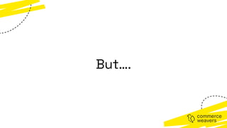 But….
 