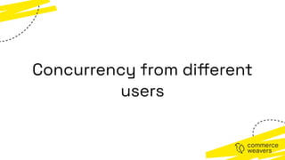 Concurrency from di
ff
erent
users
 
