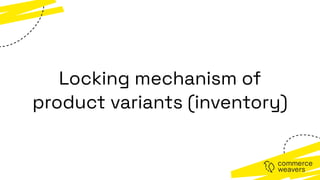 Locking mechanism of
product variants (inventory)
 