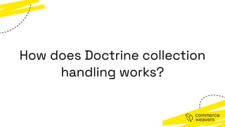 How does Doctrine collection
handling works?
 
