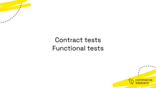 Contract tests
Functional tests
 