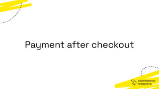 Payment after checkout
 