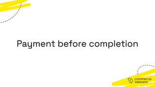 Payment before completion
 