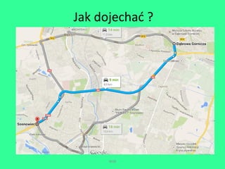 Jak dojechać ? 
WSB 
 