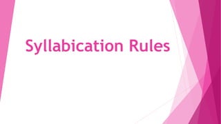 Syllabication Rules
 