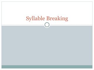 Syllable Breaking 