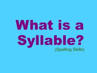 What is a Syllable? (Spelling Skills) 