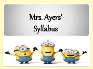 Mrs. Ayers’
Syllabus
 