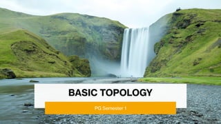 BASIC TOPOLOGY
PG Semester 1
 