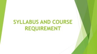 SYLLABUS AND COURSE
REQUIREMENT
 