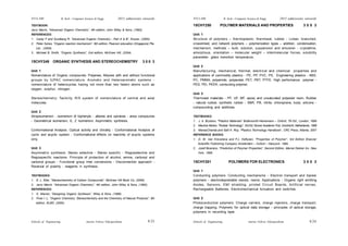 Schools of Engineering Amrita Vishwa Vidyapeetham
2015 admissions onwards
SYLLABI B. Tech - Computer Science & Engg.
Schools of Engineering Amrita Vishwa Vidyapeetham
2015 admissions onwards
SYLLABI B. Tech - Computer Science & Engg.
S 24
S 23
TEXTBOOK:
Jerry March, “Advanced Organic Chemistry”, 4th edition, John Wiley & Sons, (1992).
REFERENCES:
1. Carey F and Sundberg R, “Advanced Organic Chemistry - Part A & B”, Kluwer, (2000).
2. Peter Sykes, “Organic reaction mechanism”, 6th edition, Pearson education (Singapore) Pte.
Ltd., (2005).
3. Michael B. Smith, “Organic Synthesis”, 2nd edition, McGraw Hill, (2004).
15CHY249 ORGANIC SYNTHESIS AND STEREOCHEMISTRY 3 0 0 3
Unit 1
Nomenclature of Organic compounds: Polyenes, Alkynes with and without functional
groups by IUPAC nomenclature. Aromatic and Heteroaromatic systems -
nomenclature of heterocycles having not more than two hetero atoms such as
oxygen, sulphur, nitrogen.
Stereochemistry: Tacticity, R/S system of nomenclature of central and axial
molecules.
Unit 2
Atropisomerism - isomerism of biphenyls - allenes and spiranes - ansa compounds
- Geometrical isomerism, E, Z Isomerism. Asymmetric synthesis.
Conformational Analysis: Optical activity and chirality - Conformational Analysis of
cyclic and acyclic system - Conformational effects on reactivity of acyclic systems
only.
Unit 3
Asymmetric synthesis: Stereo selective - Stereo specific - Regioselective and
Regiospecific reactions. Principle of protection of alcohol, amine, carboxyl and
carbonyl groups - Functional group inter conversions - Disconnection approach -
Reversal of polarity - reagents in synthesis.
TEXTBOOKS:
1. E. L. Eliel, “Stereochemistry of Carbon Compounds”, McGraw Hill Book Co, (2000).
2. Jerry March, “Advanced Organic Chemistry”, 4th edition, John Wiley & Sons, (1992).
REFERENCES:
1. S. Warren, “Designing Organic Synthesis”, Wiley & Sons, (1998).
2. Finar I. L, “Organic Chemistry: Stereochemistry and the Chemistry of Natural Products”, 5th
edition, ELBS, (2000).
15CHY250 POLYMER MATERIALS AND PROPERTIES 3 0 0 3
Unit 1
Structure of polymers – thermoplastic, thermoset, rubber - Linear, branched,
crosslinked, and network polymers – polymerization types – addition, condensation,
mechanism, methods – bulk, solution, suspension and emulsion - crystalline,
amorphous, orientation – molecular weight – intermolecular forces, solubility
parameter- glass transition temperature.
Unit 2
Manufacturing, mechanical, thermal, electrical and chemical properties and
applications of commodity plastics - PE, PP, PVC, PS, Engineering plastics - ABS,
PC, PMMA, polyamide, polyacetal, PET, PBT, PTFE, High performance polymer -
PES, PEI, PEEK, conducting polymer.
Unit 3
Thermoset materials - PF, UF, MF, epoxy and unsaturated polyester resin, Rubber
- natural rubber, synthetic rubber - SBR, PB, nitrile, chloroprene, butyl, silicone -
compounding and additives.
TEXTBOOKS:
1. J. A. Brydson, “Plastics Materials” Butterworth-Heinemann – Oxford, 7th Ed., London, 1999
2. Maurice Morton, “Rubber Technology”, 3rd Ed, Kluwer Academic Pub, Dordrecht, Netherlands, 1999
3. ManasChanda and Salil K. Roy, “Plastics Technology Handbook”, CRC Press, Atlanta, 2007
REFERENCE BOOKS:
1. D. W. Van Krevelena and P.J. Hoftyzen, “Properties of Polymer”, 3rd Edition Elsevier
Scientific Publishing Company Amsterdam – Oxford – Newyork. 1990.
2. Jozef Bicerano, “Prediction of Polymer Properties”, Second Edition, Marcel Dekker Inc. New
York, 1995.
15CHY251 POLYMERS FOR ELECTRONICS 3 0 0 3
Unit 1
Conducting polymers: Conducting mechanisms - Electron transport and bipolar
polymers - electrodepositable resists, resins. Applications - Organic light emitting
diodes, Sensors, EMI shielding, printed Circuit Boards, Artificial nerves,
Rechargeable Batteries, Electromechanical Actuators and switches.
Unit 2
Photoconductive polymers: Charge carriers, charge injectors, charge transport,
charge trapping. Polymers for optical data storage - principles of optical storage,
polymers in recording layer.
 