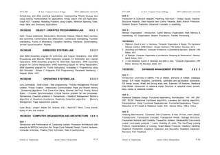 Schools of Engineering Amrita Vishwa Vidyapeetham
2015 admissions onwards
SYLLABI B. Tech - Computer Science & Engg.
Schools of Engineering Amrita Vishwa Vidyapeetham
2015 admissions onwards
SYLLABI B. Tech - Computer Science & Engg.
S 36
S 35
Scheduling, and other practical applications, Implementing Priority Queues and
using existing implementation for applications, Binary search tree and Application,
Graph ADT, Traversal, Modelling Problems using Graphs, Minimum Spanning Trees,
Hash Table and Dictionary Applications.
15CSE282 OBJECT - ORIENTED PROGRAMMING LAB. 0 0 2 1
Input / Output statements, Manipulators, Structures, Classes, Objects, Static members
and functions, Constructors and destructors, Constructor overloading, Function
overloading, Forms of inheritance, Exception handling, Interfaces, Multithreading,
Thread Synchronization, Applets.
15CSE285 EMBEDDED SYSTEMS LAB. 0 0 2 1
Intel 8086 Assembly program for Arithmetic and Logical Operations, Intel 8086
Procedures and Macros, ARM Assembly program for Arithmetic and Logical
Operations, ARM Assembly program for Multi-byte Operations, ARM Assembly
program for Control Manipulation, ARM Assembly program for String Manipulation,
ARM Assembly program for Thumb Instructions, Embedded C Programming using
Keil Simulator - Simple C Programs, Port Programming. Peripheral Interfacing –
Keypad, Motor, LED.
15CSE286 OPERATING SYSTEMS LAB. 0 0 2 1
Unix Commands - Shell scripts – Awk programming - Process Management: Process
creation, Thread Creation - Interprocess Communication: Pipes and Shared memory
- Scheduling algorithms: First Come First Serve, Shortest Job First, Priority, Round
Robin – Process Synchronisation: Critical Section problem for two processes,
Semaphores, Classical problems in Semaphores – Deadlock Management: Banker’s
algorithm of Deadlock Avoidance, Deadlock Detection algorithm - Memory
Management: Page replacement policies.
Case Study / project: Mobile OS: Android, iOS – NachOS / Minix / Linux Kernel:
study of any one module
15CSE301 COMPUTER ORGANIZATION AND ARCHITECTURE 3 0 0 3
Unit 1
Introduction and Performance of Computing system, Processor Architecture with
example as MIPS & Instruction Set, Single Cycle Datapath Design, Control Hardware,
Computer Arithmetic, Floating Point Arithmetic, Role of performance.
Unit 2
Introduction to multicycle datapath, Pipelining Technique – Design Issues, Hazards:
Structural Hazards, Data Hazards and Control Hazards, Static Branch Prediction,
Dynamic Branch Prediction, Advanced Concepts in pipelining.
Unit 3
Memory Organization - Introduction, Cache Memory Organization, Main Memory &
Interleaving, I/O Organization, Modern Processors, Parallel Processing.
TEXTBOOKS:
1. Patterson, David A and J L Hennessy, “Computer Organisation & Design, The Hardware/
Software Interface (ARM Edition)”, Morgan Kaufmann, Fifth Edition, Newness, 2013.
2. Hennnessy and Patterson, “Computer Architecture: A Quantitative Approach”, Elsevier, Fifth
Edition, 2011.
3. W Stallings, “Computer Organisation & Architecture: Designing for Performance”, Pearson,
Eighth Edition, 2010
4. V. Carl Hamacher, Zvonko G. Varanesic and Safat G. Zaky, “Computer Organisation”, Fifth
Edition, McGraw Hill Education (India), 2011.
15CSE302 DATABASE MANAGEMENT SYSTEMS 2 0 2 3
Unit 1
Introduction: Overview of DBMS, File vs DBMS, elements of DBMS. Database
design: E-R model, Notations, constraints, cardinality and participation constraints,
ER design issues, Weak and strong entity sets, Extended ER features. Relational
Data Model: Introduction to relational model, Structure of relational mode, domain,
keys, tuples to relational models.
Unit 2
Relational Database Design: Functional dependency, Normalization: 1NF, 1NF, 2NF,
3NF, BCNF, Relational Synthesis algorithm, Lossless join testing algorithm,
Decomposition Using Functional Dependencies, Functional-Dependency Theory -
Reduction of ER model to Relational model. SQL: Various DDLs, DMLs, DCLs.
Unit 3
Indexing Mechanisms: Clustered, Non-Clustered, B-tree, B+tree, Hash based.
Transactions: Transaction Concept, Transaction model, Storage Structure,
Transaction Atomicity and Durability, Transaction Isolation, Serializability Concurrency
control: Lock-based protocols – Locks, Granting of Locks, The Two-Phase Locking
Protocol, Implementation of Locking, Graph-Based Protocols. Deadlock handling:
Deadlock Prevention, Deadlock Detection and Recovery, Deadlock Detection,
Recovery from Deadlock.
 