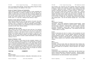Schools of Engineering Amrita Vishwa Vidyapeetham
2015 admissions onwards
SYLLABI B. Tech - Computer Science & Engg.
Schools of Engineering Amrita Vishwa Vidyapeetham
2015 admissions onwards
SYLLABI B. Tech - Computer Science & Engg.
S 4
S 3
form of art enjoyed Royal patronage. Learning Mural painting through the theory
and practice workshop is the objective of this course.
Course on Organic Farming and Sustainability
Organic farming is emerging as an important segment of human sustainability and
healthy life. Haritamritam’ is an attempt to empower the youth with basic skills in
tradition of organic farming and to revive the culture of growing vegetables that
one consumes, without using chemicals and pesticides. Growth of Agriculture
through such positive initiatives will go a long way in nation development. In
Amma’s words “it is a big step in restoring the lost harmony of nature“.
Benefits of Indian Medicinal Systems
Indian medicinal systems are one of the most ancient in the world. Even today
society continues to derive enormous benefits from the wealth of knowledge in
Ayurveda of which is recognised as a viable and sustainable medicinal tradition.
This course will expose students to the fundamental principles and philosophy of
Ayurveda and other Indian medicinal traditions.
Traditional Fine Arts of India
India is home to one of the most diverse Art forms world over. The underlying
philosophy of Indian life is ‘Únity in Diversity” and it has led to the most diverse
expressions of culture in India. Most art forms of India are an expression of
devotion by the devotee towards the Lord and its influence in Indian life is very
pervasive. This course will introduce students to the deeper philosophical basis of
Indian Art forms and attempt to provide a practical demonstration of the continuing
relevance of the Art.
Science of Worship in India
Indian mode of worship is unique among the world civilisations. Nowhere in the
world has the philosophical idea of reverence and worshipfulness for everything
in this universe found universal acceptance as it in India. Indian religious life even
today is a practical demonstration of the potential for realisation of this profound
truth. To see the all-pervading consciousness in everything, including animate and
inanimate, and constituting society to realise this truth can be seen as the epitome
of civilizational excellence. This course will discuss the principles and rationale
behind different modes of worship prevalent in India.
15CHY100 CHEMISTRY 3 0 0 3
Unit 1
Chemical Bonding
Review of orbital concept and electronic configuration, electrovalency and ionic
bond formation, ionic compounds and their properties, lattice energy, solvation
enthalpy and solubility of ionic compounds, covalent bond, covalency, orbital theory
of covalency - sigma and pi bonds - formation of covalent compounds and their
properties. Hybridization and geometry of covalent molecules - VSEPR theory -
polar and non-polar covalent bonds, polarization of covalent bond - polarizing
power, polarisability of ions and Fajan’s rule, dipole moment, percentage ionic
character from dipole moment, dipole moment and structure of molecules - co-
ordinate covalent compounds and their characteristics, molecular orbital theory for
H2, N2, O2 and CO, metallic bond - free electron, valence bond and band theories,
weak chemical bonds – inter and intra molecular hydrogen bond - van der Waals
forces.
Unit 2
Thermodynamic Parameters
Stoichiometry - mole concept, significance of balanced chemical equation - simple
calculations - Conditions for occurrence of chemical reactions - enthalpy, entropy
and free changes - spontaneity – Thermochemistry - heats of reactions - (formation,
combustion, neutralization) - specific heats - variation of enthalpy change with
temperature - Kirchhoff’ relation (integrated form) - bond enthalpy and bond order
- Problems based on the above.
Kinetics
Review of molecularity and order of a reaction, rate law expression and rate
constant - first, second, third and zero order reactions, pseudo-first order reactions
(pseudo-unimolecular reactions) - complex reactions - equilibrium and steady state
approximations - mechanism of these reactions - effect of temperature on reaction
rates - Arrhenius equation and its significance, Michaelis Menden kinetics-enzyme
catalysis.
Unit 3
Electrochemistry
Electrolytes - strong and weak, dilution law, Debye-Huckel theory, faraday’s laws,
origin of potential, single electrode potential, electrochemical series, electrochemical
cells, Nernst equation and its application, reference electrodes- SHE, Ag/AgCl,
Calomel.
Photochemistry
Photochemistry, laws of photochemistry - Stark-Einstein law, Beer-Lamberts law,
quantum efficiency-determination, photochemical processes - Jablonsky diagram,
internal conversion, inter-system crossing, fluorescence, phosphorescence,
chemiluminescence and photo sensitization, photo polymerization.
 