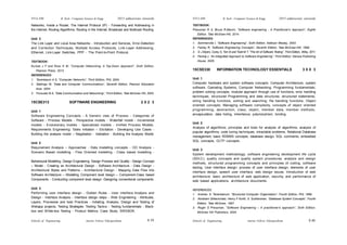 Schools of Engineering Amrita Vishwa Vidyapeetham
2015 admissions onwards
SYLLABI B. Tech - Computer Science & Engg.
Schools of Engineering Amrita Vishwa Vidyapeetham
2015 admissions onwards
SYLLABI B. Tech - Computer Science & Engg.
S 40
S 39
Networks, Inside a Router, The Internet Protocol (IP) - Forwarding and Addressing in
the Internet, Routing Algorithms, Routing in the Internet, Broadcast and Multicast Routing.
Unit 3
The Link Layer and Local Area Networks - Introduction and Services, Error-Detection
and Correction Techniques, Multiple Access Protocols, Link-Layer Addressing,
Ethernet, Link-Layer Switches, PPP - The Point-to-Point Protocol.
TEXTBOOK:
Kurose J F and Ross K W, “Computer Networking: A Top-Down Approach”, Sixth Edition,
Pearson Press, 2013.
REFERENCES:
1. Tanenbaum A S, “Computer Networks”, Third Edition, PHI, 2004.
2. Stallings W, “Data and Computer Communications”, Seventh Edition, Pearson Education
Asia, 2004.
3. Forouzan B A, “Data Communication and Networking”, Third Edition, Tata McGraw Hill, 2004.
15CSE313 SOFTWARE ENGINEERING 2 0 2 3
Unit 1
Software Engineering Concepts - A Generic view of Process - Categories of
Software - Process Models - Perspective models - Waterfall model - Incremental
models - Evolutionary models - Specialized models - Unified Process Models.
Requirements Engineering: Tasks Initiation – Elicitation - Developing Use Cases -
Building the analysis model – Negotiation - Validation - Building the Analysis Model.
Unit 2
Requirement Analysis – Approaches - Data modelling concepts - OO Analysis -
Scenario Based modelling - Flow Oriented modelling - Class based modelling -
Behavioural Modelling. Design Engineering: Design Process and Quality - Design Concept
– Model - Creating an Architectural Design - Software Architecture - Data Design -
Architectural Styles and Patterns - Architectural Design - Mapping Data Flow into
Software Architecture – Modelling Component level design – Component-Class based
Components - Conducting component level design -Designing conventional components.
Unit 3
Performing user interface design - Golden Rules - User interface Analysis and
Design - Interface Analysis - Interface design steps - Web Engineering - Attributes,
Layers, Processes and best Practices - Initiating, Analysis, Design and Testing of
Webapp projects, Testing Strategies: Testing Tactics - Testing fundamentals - Black-
box and White-box Testing - Product Metrics. Case Study: SWEBOK.
TEXTBOOK:
Pressman R S, Bruce R.Maxim, “Software engineering - A Practitioner’s Approach”, Eighth
Edition, Tata McGraw-Hill, 2014.
REFERENCES:
1. Sommerville I, “Software Engineering”, Sixth Edition, Addison Wesley, 2003.
2. Fairley R, “Software Engineering Concepts”, Seventh Edition, Tata McGraw-Hill, 1999.
3. G J Myers, Corey S, Tom B and Todd M T, “The Art of Software Testing”, Third Edition, Wiley, 2011.
4. Pankaj J, “An Integrated Approach to Software Engineering”, Third Edition, Narosa Publishing
House, 2005.
15CSE330 INFORMATION TECHNOLOGY ESSENTIALS 3 0 0 3
Unit 1
Computer hardware and system software concepts: Computer Architecture, system
software, Operating Systems, Computer Networking. Programming fundamentals;
problem solving concepts, modular approach through use of functions, error handling
techniques, structured Programming and data structures, structured statements,
string handling functions, sorting and searching, file handling functions, Object
oriented concepts; Managing software complexity, concepts of object oriented
programming, abstraction, class, object, member data, member methods,
encapsulation, data hiding, inheritance, polymorphism, binding.
Unit 2
Analysis of algorithms; principles and tools for analysis of algorithms, analysis of
popular algorithms, code tuning techniques, intractable problems, Relational Database
management; basic RDBMS concepts, database design, SQL comments, embedded
SQL concepts, OLTP concepts.
Unit 3
System development methodology; software engineering development life cycle
(SDLC), quality concepts and quality system procedures, analysis and design
methods, structured programming concepts and principles of coding, software
testing. User interface design: process of user interface design, elements of user
interface design, speech user interface, web design issues. Introduction of web
architecture: basic architecture of web application, security, and performance of
web based applications, architecture documents.
REFERENCES:
1. Andrew. S. Tanenbanum, “Structured Computer Organization”, Fourth Edition, PHI, 1999.
2. Abraham Silberschatz, Henry F Korth, S. Sudharshan, “Database System Concepts”, Fourth
Edition, Tata McGraw, 1997.
3. Roger S Pressman, “Software Engineering – A practitioner’s approach”, Sixth Edition,
McGraw Hill Publishers, 2004.
 