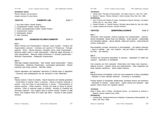 Schools of Engineering Amrita Vishwa Vidyapeetham
2015 admissions onwards
SYLLABI B. Tech - Computer Science & Engg.
Schools of Engineering Amrita Vishwa Vidyapeetham
2015 admissions onwards
SYLLABI B. Tech - Computer Science & Engg.
S 6
S 5
REFERENCE BOOKS
Physical chemistry, Puri and Sharma
Inorganic chemistry, Puri and Sharma
15CHY181 CHEMISTRY LAB. 0 0 2 1
1. Acid base titration (double titration)
2. Complexometric titration (double titration)
3. Redox (permanganimetry) titration (double titration)
4. Conductometric titration
5. Potentiometric titration
6. Ester hydrolysis
15CHY231 ADVANCED POLYMER CHEMISTRY 3 0 0 3
Unit 1
Newer Polymers and Polymerizations: Polymeric Liquid Crystals - Inorganic and
Organometallic polymers - Synthesis and reactions of Phosphorus - Nitrogen
polymers - Boron - Silicone polymers. Cyclisation versus Linear Polymerization -
Molecular weight control in linear polymerization - Molecular weight distribution in
linear polymerization - Molecular weight distributions in nonlinear polymerization -
Multichain Polymerization - Metallocene Polymerization.
Unit 2
Solid-state irradiation polymerization - Atom transfer radical polymerization - Plasma
Polymerization - Zwitterionic Polymerization - Isomerization polymerization - Polymer
supported solid phase reactions - Merrifield method.
Polymer degradation and stabilization: Mechanism of different types of degradation
- Commonly used antidegradants and the mechanism of their stabilization.
Unit 3
Polymer solutions: Criteria for solubility - Heat of Dissolution and Solubility parameters
- Conformation of polymer chains in solutions - Nature of polymer molecules in
solution - Size and shape of macromolecules in solution - Thermodynamics of
polymer solutions - Phase equilibria - Entropy and heats of mixing of polymer
solutions - Effect of molecular weight on solubility - Solubility of crystalline and
amorphous polymers - Flory Huggins theory of polymer solution, Equation of state
theory, Flory Krigbaum theory and cluster type theory - Viscosity of dilute polymer
solutions.
TEXTBOOKS:
1. George Odian, “Principles of Polymerization”, John Wiley & Sons Inc., New York, (1991).
2. Malcolm P. Stevens, “Polymer Chemistry”, Oxford University Press, New York, (1999).
REFERENCES:
1. Harry R Allcock and Frederick W Lampe, “Contemporary Polymer Chemistry”, 2nd edition,
Prentice Hall, Inc., New Jersey, (1990).
2. Charles E Carraher, Jr., “Polymer Chemistry”, 5th edition, Marcel Dekker Inc., New York, (2000).
3. Jayadev Sreedhar and Govariker, “Polymer Chemistry”.
15CHY232 BIOMATERIALS SCIENCE 3 0 0 3
Unit 1
Introduction: Bulk properties, Surface properties and characterization - polymers,
silicone biomaterials, medical fibres and biotextiles - Smart polymers - bioresorbable
and bioerodible materials - natural materials, metals and ceramics - physicochemical
surface modification.
Biocompatibility concepts: Introduction to biocompatibility - cell material interaction
– types of materials - toxic, inert, bioactive - long term effects of materials within
the body - cell response.
Unit 2
Chemical and biochemical degradation of polymers - degradation of metals and
ceramics - calcification of biomaterials.
Host reactions and their evaluation: Inflammation and foreign body response -
adaptive immunity - systemic toxicity and hypersensitivity - blood coagulation and
blood materials interactions - device related infections.
Unit 3
Biological testing of biomaterials: Invitro and invivo assessment of tissue compatibility
- evaluation of blood materials interaction - microscopy in biomaterials.
Practical aspects of biomaterials: Bioelectrodes, biomedical sensors and biosensors
- sterilization of implants - implant failure - implant retrieval and evaluation - legal
aspects, ethical issues and regulation aspects.
TEXTBOOK:
Buddy D Ratner, Allan S Hoffman, “Biomaterials Science - An introduction to materials in
Medicine”, Elsevier academic press, (2004).
REFERENCES:
1. Jonathan Black, “Biological Performance of Materials: Fundamentals of Biocompatibility”, 4th
edition, CRC Press, (2006).
 