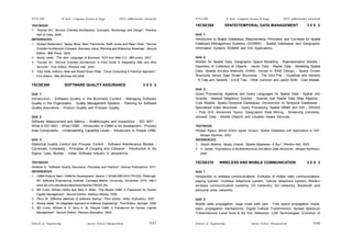 Schools of Engineering Amrita Vishwa Vidyapeetham
2015 admissions onwards
SYLLABI B. Tech - Computer Science & Engg.
Schools of Engineering Amrita Vishwa Vidyapeetham
2015 admissions onwards
SYLLABI B. Tech - Computer Science & Engg.
S 68
S 67
TEXTBOOK:
1. Thomas Erl, “Service Oriented Architecture, Concepts, Technology and Design”, Prentice
Hall of India, 2005.
REFERENCES:
1. Norbert Bieberstein, Sanjay Bose, Marc Fiammente, Keith Jones and Rawn Shah, “Service
Oriented Architecture Compass: Business Value, Planning and Enterprise Roadmap”, Second
Edition, IBM Press, 2005.
2. Sandy carter, “The New Language of Business: SOA and Web 2.0”, IBM press, 2007.
3. Thomas Erl, “Service Oriented Architecture: A Field Guide to Integrating XML and Web
Services”, First Edition, Prentice Hall, 2004.
4. Toby Velte, Anthony Velte and Robert Elsen Peter, “Cloud Computing A Practical Approach”,
First Edition, Tata McGraw-Hill,2009.
15CSE368 SOFTWARE QUALITY ASSURANCE 3 0 0 3
Unit 1
Introduction - Software Quality in the Business Context - Managing Software
Quality in the Organization - Quality Management Systems - Planning for Software
Quality Assurance - Product Quality and Process Quality.
Unit 2
Software Measurement and Metrics - Walkthroughs and Inspections - ISO 9001 -
What is ISO 9001 - What CMMI - Introduction to CMMI is for development - Process
Area Components - Understanding Capability Levels - Introduction to People CMM.
Unit 3
Statistical Quality Control and Process Control - Software Maintenance Models -
Cyclomatic Complexity - Principles of Coupling and Cohesion - Introduction to Six
Sigma, Case Studies - Indian Software Industry in perspective.
TEXTBOOK:
Godbole N, “Software Quality Assurance, Principles and Practice”, Narosa Publications, 2011.
REFERENCES:
1. CMMI Product Team. CMMI for Development, Version 1.3(CMU/SEI-2010-TR-033). Pittsburgh,
PA: Software Engineering Institute, Carnegie Mellon University, November 2010. http://
www.sei.cmu.edu/library/abstracts/reports/10tr033.cfm.
2. Bill Curtis, William Hefley and Sally A. Miller, "The People CMM: A Framework for Human
Capital Management", Second Edition, Addison-Wesley, 2009.
3. Perry W, “Effective Methods of Software Testing”, Third Edition, Wiley Publication, 2007.
4. Pankaj Jalote, “An Integrated Approach to Software Engineering”, Third Edition, Springer, 2006.
5. Bill Curtis, William E. H, Sally A. M, “People CMM: A Framework for Human Capital
Management”, Second Edition, Pearson Education, 2009.
15CSE369 SPATIOTEMPORAL DATA MANAGEMENT 3 0 0 3
Unit 1
Introduction to Spatial Databases: Requirements, Principles, and Concepts for Spatial
Database Management Systems (SDBMS) - Spatial Databases and Geographic
Information Systems SDBMS and GIS Applications.
Unit 2
Models for Spatial Data: Geographic Space Modelling - Representation Models -
Geometry of Collection of Objects - Vector Data - Raster Data - Modelling Spatial
Data. Spatial Access Methods (SAM): Issues in SAM Design - Space Driven
Structures versus Data Driven Structures - The Grid File – Quadtree and Variants
- R-Tree and Variants - k-d-B Tree - Other common and useful SAM - Cost Models.
Unit 3
Query Processing: Algebras and Query Languages for Spatial Data - Spatial Join
Queries - Nearest Neighbour Queries - Queries over Raster Data (Map Algebra) -
Cost Models. Spatio-Temporal Databases: Introduction to Temporal Databases -
Specialized Index Structures - Query Processing. Spatial DBMS and GIS - GRASS
– Post GIS, Advanced Topics: Geographic Data Mining - Streaming (remotely-
sensed) Data - Mobile Objects and Location Aware Services.
TEXTBOOK:
Philippe Rigaux, Michel Scholl, Agnes Voisard, “Spatial Databases with Applications to GIS”,
Morgan Kaufman, 2002.
REFERENCES:
1. Shashi Shekhar, Sanjay Chawla, “Spatial Databases: A Tour”, Prentice Hall, 2003.
2. H. Samet, “Foundations of Multidimensional and Metric Data Structures”, Morgan-Kaufmann,
2006.
15CSE370 WIRELESS AND MOBILE COMMUNICATION 3 0 0 3
Unit 1
Introduction to wireless communications: Evolution of mobile radio communications,
paging system, cordless telephone system, cellular telephone system, Modern
wireless communication systems: 2G networks, 3G networks, Bluetooth and
personal area networks.
Unit 2
Mobile radio propagation: large scale path loss - Free space propagation model,
basic propagation mechanisms. Digital Cellular Transmission, Spread Spectrum
Transmissions Local Area & Ad Hoc Networks: LAN Technologies: Evolution of
 