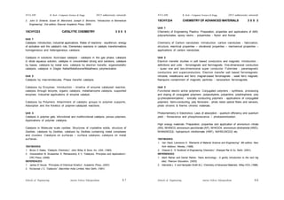 Schools of Engineering Amrita Vishwa Vidyapeetham
2015 admissions onwards
SYLLABI B. Tech - Computer Science & Engg.
Schools of Engineering Amrita Vishwa Vidyapeetham
2015 admissions onwards
SYLLABI B. Tech - Computer Science & Engg.
S 8
S 7
2. John D. Enderle, Susan M. Blanchard, Joseph D. Bronzino, “Introduction to Biomedical
Engineering”, 2nd edition, Elsevier Academic Press, 2005.
15CHY233 CATALYTIC CHEMISTRY 3 0 0 3
Unit 1
Catalysis: Introduction, Industrial applications. Rates of reactions - equilibrium, energy
of activation and the catalyst’s role, Elementary reactions in catalytic transformations
homogeneous and heterogeneous catalysis.
Catalysis in solutions: Acid-base catalysis - catalysis in the gas phase, catalysis
in dilute aqueous solution, catalysis in concentrated strong acid solutions, catalysis
by bases, catalysis by metal ions, catalysis by electron transfer, organometallic
catalysis, catalysis in Ziegler Natta/Metallocene/Metathesis polymerization.
Unit 2
Catalysis by macromolecules, Phase transfer catalysis.
Catalysis by Enzymes: Introduction - kinetics of enzyme catalyzed reaction,
catalysis through enzyme, organic catalysis, metalloenzyme catalysis, supported
enzymes. Industrial applications of enzyme catalyst.
Catalysis by Polymers: Attachment of catalytic groups to polymer supports,
Adsorption and the Kinetics of polymer-catalyzed reactions.
Unit 3
Catalysis in polymer gels, bifunctional and multifunctional catalysis, porous polymers,
Applications of polymer catalysis.
Catalysis in Molecular scale cavities: Structures of crystalline solids, structure of
Zeolites, catalysis by Zeolites, catalysis by Zeolites containing metal complexes
and clusters. Catalysis on surfaces – surface catalysis, catalysis on metal
surfaces.
TEXTBOOKS:
1. Bruce C Gates, “Catalytic Chemistry”, John Wiley & Sons, Inc. USA, (1992).
2. Viswanathan B, Sivasankar S, Ramaswamy A V, “Catalysis, Principles and Applications”,
CRC Press, (2006).
REFERENCES:
1. James E House, “Principles of Chemical Kinetics”, Academic Press, (2007).
2. Kuriacose J C, “Catalysis”, Macmillan India Limited, New Delhi, (1991).
15CHY234 CHEMISTRY OF ADVANCED MATERIALS 3 0 0 3
Unit 1
Chemistry of Engineering Plastics: Preparation, properties and applications of ABS,
polycarbonates, epoxy resins - polyamides - Nylon and Kevlar.
Chemistry of Carbon nanotubes: Introduction, carbon nanotubes - fabrication,
structure, electrical properties – vibrational properties – mechanical properties –
applications of carbon nanotubes.
Unit 2
Electron transfer studies in salt based conductors and magnets: Introduction -
definitions and units - ferromagnets and ferrimagnets. One-dimensional conductors
- quasi one and two-dimensional super conductor. Fullerides - paramagnetic
conductors and superconductors. Electron transfer salt based ferromagnets:
nitroxide, metallocene and ferric magnet-based ferromagnets - weak ferro magnets.
Nanopore containment of magnetic particles - nanocarbon ferromagnets.
Unit 3
Functional electro active polymers: Conjugated polymers - synthesis, processing
and doping of conjugated polymers: polyacetylene, polyaniline, polythiophene, poly
(p-phenylenevinylene) - ionically conducting polymers - applications of conjugated
polymers. Semi-conducting, poly ferrocene - photo resist optical fibers and sensors,
photo chromic & thermo chromic materials.
Photochemistry in Electronics: Laws of absorption - quantum efficiency and quantum
yield - florescence and phosphorescence – photosensitization.
High energy materials: Preparation, properties and application of ammonium nitrate
(AN), NH4NO3, ammonium perchlorate (AP), NH4ClO4, ammonium dinitramide (AND),
NH4N(NO2)2, hydrazinium nitroformate (HNF), N2H5C(NO2)3 etc.
TEXTBOOKS:
1. Van Vlack, Lawrence H, “Elements of Material Science and Engineering”, 6th edition, New
York Addison, Wesley, (1989).
2. Chawla S, “A Textbook of Engineering Chemistry”, Dhanpat Rai & Co, Delhi, (2001).
REFERENCES:
1. Mark Ratner and Daniel Ratner, ‘Nano technology - A gently introduction to the next big
idea’, Pearson Education, (2003).
2. Interrante L. V. and Hampden Smith M.J, ‘Chemistry of Advanced Materials’, Wiley-VCH, (1988).
 