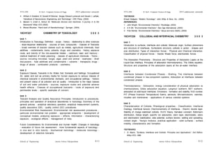 Schools of Engineering Amrita Vishwa Vidyapeetham
2015 admissions onwards
SYLLABI B. Tech - Computer Science & Engg.
Schools of Engineering Amrita Vishwa Vidyapeetham
2015 admissions onwards
SYLLABI B. Tech - Computer Science & Engg.
S 12
S 11
4. William A Goddard, III, Donald W Brenner, Sergey Edward Lyshevski and Gerald J. Lafrate,
“Handbook of Nanoscience, Engineering, and Technology”, CRC Press, (2003).
5. Balzani V, Credi A, Venturi M, “Molecular devices and machines- A journey in to the
Nanoworld” Wiley VCH (2003).
6. Bharat Bhushan, “Hand book of Nanotechnology”, Springer, (2004).
15CHY237 CHEMISTRY OF TOXICOLOGY 3 0 0 3
Unit 1
Introduction to Toxicology: Definition - scope - history - relationship to other sciences
- dose-response relationship - sources of toxic compounds - Classes of Toxicants
- broad overview of toxicant classes such as metals, agricultural chemicals, food
additives - contaminants, toxins, solvents, drugs, and cosmetics - history, exposure
route, and toxicity of the non-essential metals - cadmium, lead, and mercury -
medical treatment of metal poisoning - classes of agricultural chemicals - Toxins -
source, including microbial, fungal, algal, plant and animal - examples - Brief
discussions - food additives and contaminants – solvents - therapeutic drugs -
drugs of abuse - combustion products - cosmetics.
Unit 2
Exposure Classes, Toxicants in Air, Water, Soil, Domestic and Settings: Occupational
Air, water and soil as primary media for human exposure to various classes of
chemical toxicants in environmental, domestic, and occupational settings - historic
and present status of air pollution and air quality - introduction to the major classes
of soil and water pollutants - sources, exposure routes and potential adverse
health effects - Classes of occupational toxicants - route of exposure and
permissible levels - specific examples of concern.
Unit 3
Toxicant Analysis and Quality Assurance Principles: Introduction to procedures,
principles and operation of analytical laboratories in toxicology. Summary of the
general policies - analytical laboratory operation, analytical measurement systems,
quality assurance (QA) - quality control (QC) procedures.
Environmental Risk Assessment: Environmental risk assessment procedures -
particular environmental risk problem - appropriate endpoints - development of
conceptual models, analyzing exposure – effects, information - characterizing
exposure - ecological effects - management of risks.
Future Considerations for Environmental and Human Health: Changes in toxicology
- evaluation of future risk assessment - more fundamental aspects of toxicology -
in vivo and in vitro toxicity - biochemical toxicology - molecular toxicology -
development of selective toxicants.
TEXTBOOK:
Ernest Hodgson, “Modern Toxicology”, John Wiley & Sons, Inc., (2004).
REFERENCES:
1. John Wright, “Environmental Chemistry”, Routledge, (2003).
2. A K DE, “Environmental Chemistry”, New Age International, (2003).
3. Fritz Helmet, “Environmental Chemistry”, Sarup and sons (Delhi), (2003).
15CHY238 COLLOIDAL AND INTERFACIAL CHEMISTRY 3 0 0 3
Unit 1
Introduction to surfaces, interfaces and colloids: Molecular origin, Surface phenomena
and structure of interfaces, Surfactants structure, colloids in action - shapes and
size distribution, Types of interaction forces - Physical and Chemical interaction,
Classification of physical forces - Vander Waals force, electrostatic forces.
The Adsorption Phenomena - Structure and Properties of Adsorption Layers at the
Liquid-Gas Interface, Principles of adsorption thermodynamics, The Gibbs equation,
Structure and properties of the adsorption layers at the air-water interface.
Unit 2
Interfaces between Condensed Phases - Wetting, The interfaces between
condensed phases in two-component systems, Adsorption at interfaces between
condensed phases.
Thermodynamics - Adsorption, energy consideration of physical adsorption vs
chemisorptions, Gibbs adsorption equation, Langmuir isotherm, BET isotherm,
adsorption at solid-liquid interfaces. Emulsions - formation and stability, HLB number,
PIT (Phase Inversion Temperature) foams, aerosols, Microemulsions, vesicles,
micelles and membranes - applications of various colloidal systems.
Unit 3
Characterization of Colloids, Rheological properties - Classification, Interfacial
rheology, Interfacial tension, Electrochemistry of interfaces - Electric double layer.
Stability of charge stabilized colloids, DLVO theory, Hamaker constant, Boltzmann
distribution, Debye length, specific ion adsorption, stern layer, electrostatic, steric
and electrosteric stabilization, zeta potential, surface tension, wetting and spreading,
contact angle - Young’s modulus, practical application - solid surfaces - surface
mobility, characteristics and formation.
TEXTBOOKS:
1. D. Myers, “Surfaces, Interfaces and Colloids: Principles and Applications”, 2nd Edition,
Wiley-VCH, 1999.
 