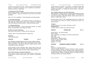 Schools of Engineering Amrita Vishwa Vidyapeetham
2015 admissions onwards
SYLLABI B. Tech - Computer Science & Engg.
Schools of Engineering Amrita Vishwa Vidyapeetham
2015 admissions onwards
SYLLABI B. Tech - Computer Science & Engg.
functioning of the assembly and parts - Study the assembly and components
design for compactness, processing, ease of assembly and disassembly -
Assemble the product or subassembly.
2. Pneumatics and PLC Workshop
Study of pneumatic elements - Design and assembly of simple circuits using basic
pneumatic elements - Design and Assembly of simple circuits using Electro-
pneumatics.
Study of PLC and its applications - Simple programming using ladder diagrams.
3. Sheet Metal Workshop
Study of tools and equipments - Draw development drawing of simple objects on
sheet metal (cone, cylinder, pyramid, prism, tray etc.) Fabrication of components
using small shearing and bending machines - Riveting and painting practice.
4. (a) Welding Workshop
Study of tools and equipments - Study of various welding methods - Arc welding
practice and demonstration of gas welding and cutting.
(b) Demo and practice Workshop
Fitting: Study of tools, practice in chipping, filing and making joints.
Carpentry: Study of tools, planning practice and making joints
REFERENCE:
Concerned Workshop Manual
15PHY100 PHYSICS 3 0 0 3
Unit 1 Review of Classical Physics and dual nature of Waves /particle
Review of Kinematics, Force, Newton’s Laws, Linear Momentum, Work, Energy,
Power, Angular Motion - Kinematics and Mechanics, Angular momentum Torque,
Conservation laws (linear and angular).
Particle properties of waves: Photoelectric effect, quantum theory of light, X-ray
diffraction, Compton effect, pair production. Wave properties of particles: Waves,
De Broglie waves, Group velocity and phase velocity, uncertainty principle.
Unit 2 Atomic Structure and Quantum Mechanics
Atomic Structure: Various models of atom, Atomic Spectra, Energy Levels,
Correspondence Principle, Nuclear Motion, Atomic Excitation, and Rutherford
Scattering.
Quantum Mechanics: Introduction - wave equation - Schrodinger’s equation (time
dependent and independent) - expectation values, operators, Eigen value
(momentum and energy) – 1D potential box (finite and infinite) - tunnel effect -
harmonic oscillator.
Unit 3 Statistical Mechanics and Solid State Physics
Statistical Mechanics: Classical Distribution - Maxwell’s Boltzmann-Molecular energies
of an ideal gas - most probable speed. Quantum Statistics - Bose-Einstein and
Fermi-Dirac. Applications - Black Body Radiation, Specific heat of solids, free
electrons in metals, Electron energy.
Solid State Physics: Types of solids, Crystallography, Bonds- Ionics, Covalent, and
Van der Waals, Band Theory and energies, Semiconductor Devices, and
Superconductivity.
TEXTBOOK:
“Concept of Modern Physics”, Arthur Beiser, Tata-McGraw Hill, edition.
REFERENCE BOOK:
“Principles of Physics“ by Halliday, Resnick and Walker, 9th edition
15PHY181 PHYSICS LAB. 0 0 2 1
Young’s Modulus – Non Uniform Bending
Newton’s Rings
Laser - Determination of Wavelength and Particle Size Determination
Spectrometer
Carey Foster’s Bridge
Rigidity Modulus - Tensional Pendulum
Viscosity of Liquid by Stokes’s method
Ultrasonic Interferometer
Hysteresis – B H curve
15PHY230 ADVANCED CLASSICAL DYNAMICS 3 0 0 3
Unit 1
Introduction to Lagrangian dynamics
Survey of principles, mechanics of particles, mechanics of system of particles,
constraints, D'Alembert's principle and Lagrange's equation, simple applications of
the Lagrangian formulation, variational principles and Lagrange's equations,
Hamilton's principles, derivation of Lagrange's equations from Hamilton's principle,
conservation theorems and symmetry properties.
S 120
S 119
 