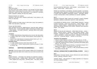 Schools of Engineering Amrita Vishwa Vidyapeetham
2015 admissions onwards
SYLLABI B. Tech - Computer Science & Engg.
Schools of Engineering Amrita Vishwa Vidyapeetham
2015 admissions onwards
SYLLABI B. Tech - Computer Science & Engg.
Unit 2
Central field problem
Two body central force problem, reduction to the equivalent one body problem,
Kepler problem, inverse square law of force, motion in time in Kepler's problem,
scattering in central force field, transformation of the scattering to laboratory
system, Rutherford scattering, the three body problem.
Rotational kinematics and dynamics
Kinematics of rigid body motion, orthogonal transformation, Euler's theorem on the
motion of a rigid body.
Unit 3
Angular momentum and kinetic energy of motion about a point, Euler equations of
motion, force free motion of rigid body.
Practical rigid body problems
Heavy symmetrical spinning top, satellite dynamics, torque-free motion, stability of
torque-free motion - dual-spin spacecraft, satellite maneouvering and attitude control
- coning maneuver - Yo-yo despin mechanism - gyroscopic attitude control, gravity-
gradient stabilization.
TEXTBOOKS:
1. H. Goldstein, Classical Mechanics, Narosa Publishing House, New Delhi, 1980, (Second Edition)
2. H. Goldstein, Charles Poole, John Safko, Classical Mechanics, Pearson education, 2002
(Third Edition)
3. Howard D. Curtis, Orbital Mechanics for Engineering Students, Elsevier, pp.475 - 543
4. Anderson John D, Modern Compressible flow, McGraw Hill.
REFERENCE BOOKS:
1. D. A. Walls, Lagrangian Mechanics, Schaum Series, McGraw Hill, 1967.
2. J. B. Marion and S. T. Thornton, Classical dynamics of particles and systems, Ft. Worth,
TX: Saunders, 1995.
15PHY233 BIOPHYSICS AND BIOMATERIALS 3 0 0 3
OBJECTIVE: To equip the students with the knowledge on different kinds of biomaterials and
other medical need, basic research, and to provide an over view of theory and practice of bio
materials.
Unit 1
Quantum mechanics – Schrodinger’s time dependent and independent equations –
Pauli’s exclusion principle – ionization energy – electron affinity – chemical binding
– electro negativity and strong bonds - secondary bonds – inter atomic potential
for strong bonds and weak bonds – bond energies – spring constants – free
energy – internal energy – reaction kinetics.
Definition and classification of bio-materials, mechanical properties, visco-elasticity,
wound-healing process, Application of biomaterial for the human body, body response
to implants, blood compatibility. Implementation problems - inflammation, rejection,
corrosion, structural failure. Surface modifications for improved compatibility.
Unit 2
Bioceramics, Biopolymers, Metals, ceramics and composites in medicine: Properties,
applications, suitability & modifications required for certain applications.
X-ray diffraction and molecular structure – Nuclear Magnetic Resonance – scanning
tunneling microscope – Atomic force microscopy – optical tweezers – patch
clamping – molecular dynamics – potential energy contour tracing – SEM – TEM –
spectroscopy methods differential thermal analysis, differential thermo gravimetric
analysis – NDT methods.
Unit 3
Materials for bone and joint replacement – dental metals and alloys – ceramic –
bioinert – bioactive ceramics – polymers - dental restorative materials – dental
amalgams – cardiovascular materials – cardiac prosthesis; vascular graft materials
– cardiac pacemakers – cardiac assist devices – materials for ophthalmology
contact lens – intraoccular materials – materials for drug delivery.
TEXTBOOKS AND REFERENCES:
1. Rodney M J Cotterill, Biophysics an introduction, John Wiley & sons Ltd., NY, 2002
2. Vasantha Pattabhi and N.Gautham, Biophysics, Alpha science International Ltd. UK, 2002.
3. Jonathan Black, Biological Performance of Materials, Fundamentals of Biocompatibility, Marcel
Dekker Inc., New York, 1992.
4. D. F. Williams (ed.), Material Science and Technology - A comprehensive treatment, Vol.14,
Medical and Dental Materials, VCH Publishers Inc., New York, 1992.
5. H. H. Willard, L. L. Merritt, J. A. Dean and F. A. Settle, Instrumental Methods of Analysis,
CBS Publishers, New Delhi, 1986.
15PHY234 INTRODUCTION TO COMPUTATIONAL PHYSICS 3 0 0 3
Unit 1
Differentiation: Numerical methods, forward difference and central difference
methods, Lagrange’s interpolation method.
Integration: Newton - cotes expression for integral, trapezoidal rule, Simpsons’s
rule, Gauss quadrature method.
S 122
S 121
 