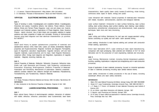 Schools of Engineering Amrita Vishwa Vidyapeetham
2015 admissions onwards
SYLLABI B. Tech - Computer Science & Engg.
Schools of Engineering Amrita Vishwa Vidyapeetham
2015 admissions onwards
SYLLABI B. Tech - Computer Science & Engg.
2. J D Jackson, “Classical Electrodynamics”, Wiley Eastern, 2004 (2nd edition).
3. B. Chakraborty, “Principles of Electrodynamics”, Books and Allied Publishers, 2002
15PHY240 ELECTRONIC MATERIAL SCIENCES 3 0 0 3
Unit 1
Types of bonding in solids, Crystallography and crystalline defects: Crystallography,
Directions and planes, Crystalline defects, line defects, Planar defects, Volume
defects; Binary and Ternary Phase Diagrams: Lever rule and phase rule, Eutectic,
peretectic and Eutectoid systems, Applications of Phase diagrams; Basic Quantum
Physics - atomic structure, Use of band theory and occupation statistics to explain
existence and basic properties of metals and nonmetals. Working of Semiconductor
Devices using band diagrams and their electrical characteristics: pn junctions,
BJT, MOSFET.
Unit 2
Useof band theory to explain optoelectronic properties of materials and
optoelectronic devices: LEDs, Solar Cells, Lasers, pin diodes, photodiodes; Magnetic
properties and Superconductivity: Magnetic moments and Magnetic Permeability,
types of magnetism, saturation magnetization, magnetic domains, soft and hard
magnetic materials, superconductivity and its origin, Giant Magneto Resistance,
Josephson effect, Energy band diagrams and Magnetism, Applications of magnetic
materials - Magnetic recording materials, etc.
Unit 3
Optical Properties of Materials: Reflection, Refraction, Dispersion, Refractive Index,
Snells Law, Light Absorption and Emission, Light Scattering, Luminescence,
Polarization, Anisotropy, Birefringerence; Dielectric Properties of Materials:
Polarization and Permittivity, Mechanisms of polarization, dielectric properties -
dielectric constant, dielectric loss, dielectric strength and breakdown, Piezoelectricity,
Ferreoelectricity, and Pyroelectricity, Dielectric Materials
TEXTBOOK:
S. O. Kasap, Principles of Electronic Materials and Devices, 2006, 3rd edition, Tata McGraw Hill.
REFERENCE:
D. Jiles: Introduction to the Electronic Properties of Materials, Chapman & Hall. 1994.
15PHY241 LASERS IN MATERIAL PROCESSING 3 0 0 3
Unit 1
Basic optical theory: Nature of electromagnetic radiation, interaction of radiation
with matter, reflection, refraction, polarization, laser fundamentals, laser beam
characteristics, beam quality (laser cavity modes),Q-switching, mode locking,
continuous wave, types of lasers, energy and power.
Laser interaction with materials: Optical properties of materials,laser interaction
with metals, insulators, semiconductors, polymers and biological materials.
Laser surface treatment: Introduction to laser surface hardening, laser surface
melting, laser surface alloying, laser surface cladding, laser cleaning. Laser ablation:
mechanisms (photothermal, photophysical and photochemical), mask projection
techniques, laser micro and nano structuring.
Unit 2
Laser cutting and drilling: Mechanism for inert gas and oxygen-assisted cutting,
factors controlling cut quality and kerf width. Laser assisted drilling.
Laser welding: Introduction to laser keyhole welding and contrast with conduction
limited welding, applications,
Direct laser fabrication (DLF): Laser sintering & laser rapid manufacturing,
comparison with rapid prototyping. Main potential and limitations of DLF for direct
fabrication and for the production of novel engineering materials and structures.
Unit 3
Laser forming: Mechanisms involved, including thermal temperature gradient,
buckling, upsetting. Applications in alignment and straightening and in rapid production
processes.
Scope of application of laser materials processing: focused on industrial application
of laser in materials processing including laser welded tailored blanks.
Laser safety: Introduction to safety procedures in the use of lasers, including
wavelength effects and laser safety standards.
REFERENCES:
1. Steen, W M, Laser Material Processing (3rd Edition), Springer Verlag, 2003, ISBN 1852336986.
2. Silvast, W T, Laser Fundamentals, Cambridge University Press, 1998, ISBN 0521556171.
3. J. F. Ready, D. F. Farson. LIA Handbook of Laser Materials Processing Laser Institute of
America, 2001.
4. M. von Allmen. Laser-Beam Interactions with Materials, Springer, 1987
5. D. Bauerle. Laser Processing and Chemistry, Springer, 2000
6. W. W. Duley, UV lasers: effects and applications in materials science, Cambridge University,
Press, Cambridge; New York, 1996.
S 126
S 125
 