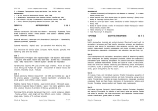 Schools of Engineering Amrita Vishwa Vidyapeetham
2015 admissions onwards
SYLLABI B. Tech - Computer Science & Engg.
Schools of Engineering Amrita Vishwa Vidyapeetham
2015 admissions onwards
SYLLABI B. Tech - Computer Science & Engg.
2. D A Neamen, “Semiconductor Physics and Devices”, TMH, 3rd Edn., 2007.
REFERENCES:
1. S M Sze, “Physics of Semiconductor Devices”, Wiley, 1996.
2. P Bhattacharya, “Semiconductor Opto- Electronic Devices”, Prentice Hall, 1996.
3. M K Achuthan & K N Bhat, “Fundamentals of Semiconductor Devices”, TMH, 2007.
4. J Allison, “Electronic Engineering Materials and Devices”, TMH, 1990.
15PHY532 ASTROPHYSICS 3 0 0 3
Unit 1
Historical introduction: Old Indian and western – astronomy - Aryabhatta, Tycho
Brahe, Copernicus, Galileo - Olbers paradox - solar system – satellites, planets,
comets, meteorites, asteroids.
Practical astronomy - telescopes and observations & techniques – constellations,
celestial coordinates, ephemeris.
Celestial mechanics - Kepler’s laws - and derivations from Newton’s laws.
Sun: Structure and various layers, sunspots, flares, faculae, granules, limb
darkening, solar wind and climate.
Unit 2
Stellar astronomy: H-R diagram, color- magnitude diagram - main sequence - stellar evolution
– red giants, white dwarfs, neutron stars, black holes - accretion disc - Schwartzchild
radius - stellar masses Saha – Boltzman equation - derivation and interpretation.
Variable stars: Cepheid, RR Lyrae and Mira type variables - Novae and Super
novae. Binary and multiple star system - measurement of relative masses and
velocities. Interstellar clouds - Nebulae.
Unit 3
Galactic astronomy: Distance measurement - red shifts and Hubble’s law – age of
the universe, galaxies – morphology - Hubble’s classification - gravitational lens,
active galactic nuclei (AGNs), pulsars, quasars.
Relativity: Special theory of relativity - super-luminal velocity - Minkowski space -
introduction to general theory of relativity – space - time metric, geodesics, space-
time curvature. Advance of perihelion of Mercury, gravitational lens.
Cosmology: Comic principles, big bang and big crunch – cosmic background radiation
- Nucleo-synthesis - plank length and time, different cosmic models - inflationary,
steady state. Variation of G. anthropic principle.
REFERENCES:
1. “Textbook of Astronomy and Astrophysics with elements of Cosmology”, V. B. Bhatia,
Narosa publishing 2001.
2. William Marshall Smart, Robin Michael Green “On Spherical Astronomy“, (Editor) Carroll,
Bradley W Cambridge University Press ,1977
3. Bradley W. Carroll and Dale A. Ostlie. “Introduction to modern Astrophysics” Addison-
Wesley, 1996.
4. Bradley W. Carroll and Dale A. Ostlie, “An Introduction to Modern Astrophysics” Addison-
Wesley Publishing Company,1996
5. ‘Stellar Astronomy’ by K. D Abhayankar.
6. ‘Solar Physics’ by K. D Abhayankar.
15PHY535 EARTH’S ATMOSPHERE 3 0 0 3
Unit 1
Earth's atmosphere: overview and vertical structure. Warming the earth and the
atmosphere: temperature and heat transfer; absorption, emission, and equilibrium;
incoming solar energy. Air temperature: daily variations, controls, data, human
comfort, measurement. Humidity, condensation, and clouds: circulation of water in
the atmosphere; evaporation, condensation, and saturation; dew and frost; fog.
Unit 2
Cloud development and precipitation: atmospheric stability & determining stability,
cloud development and stability, precipitation processes, collision and coalescence,
precipitation types, measuring precipitation. Air pressure and winds: atmospheric
pressure, pressure measurement, surface and upper-air charts, surface winds,
winds and vertical air motions, measuring and determining winds. Atmospheric
circulations: scales of atmospheric motion, eddies, local wind systems, global
winds, global wind patterns and the oceans.
Unit 3
Air masses, fronts, and mid-latitude cyclones. Weather forecasting: acquisition of
weather information, forecasting methods and tools, forecasting using surface
charts. Thunderstorms: ordinary (air-mass) thunderstorms, mesoscale convective
complexes, floods and flash floods, distribution of thunderstorms, lightning and
thunder. Tornadoes: severe weather and Doppler radar, waterspouts.
Unit 4
Hurricanes (cyclones, typhoons): tropical weather; anatomy, formation, dissipation
and naming of hurricanes. Air pollution: a brief history, types and sources, factors
that affect air pollution, the urban environment, acid deposition. Global climate:
climatic classification; global pattern of climate.
S 138
S 137
 