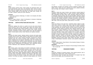 Schools of Engineering Amrita Vishwa Vidyapeetham
2015 admissions onwards
SYLLABI B. Tech - Computer Science & Engg.
Schools of Engineering Amrita Vishwa Vidyapeetham
2015 admissions onwards
SYLLABI B. Tech - Computer Science & Engg.
Unit 5
Climate change: possible causes; carbon dioxide, the greenhouse effect, and
recent global warming. Light, colour, and atmospheric optics: white and colours,
white clouds and scattered light; blue skies and hazy days, red suns and blue
moons; twinkling, twilight, and the green flash; the mirage; halos, sundogs, and
sun pillars; rainbows; coronas and cloud iridescence.
TEXTBOOK:
C. Donald Ahrens: Essentials of Meteorology: An Invitation to the Atmosphere (6th edition),
Brooks-Cole, 2010.
REFERENCE:
Frederick K. Lutgens & Edward J. Tarbuck: The Atmosphere, An Introduction to Meteorology
(11th Edition), Prentice Hall, 19 January, 2009
15PHY536 EARTH’S STRUCTURE AND EVOLUTION 3 0 0 3
Unit 1
Introduction: geologic time; earth as a system, the rock cycle, early evolution,
internal structure & face of earth, dynamic earth. Matter and minerals: atoms,
isotopes and radioactive decay; physical properties & groups of minerals; silicates,
important nonsilicate minerals, resources. Igneous rocks: magma, igneous
processes, compositions & textures; naming igneous rocks; origin and evolution of
magma, intrusive igneous activity, mineral resources and igneous processes.
Unit 2
Volcanoes and volcanic hazards: materials extruded, structures and eruptive styles,
composite cones and other volcanic landforms, plate tectonics and volcanic activity.
Weathering and soils: earth’s external processes; mechanical & chemical
weathering, rates; soils, controls of formation, profile, classification, human impact,
erosion, weathering and ore deposits. Sedimentary rocks: the importance and
origins of sedimentary rocks; detrital & chemical sedimentary rocks, coal, converting
sediment into sedimentary rock; classification & structures, nonmetallic mineral &
energy resources. Metamorphism and metamorphic rocks: metamorphic textures,
common metamorphic rocks, metamorphic environments & zones.
Unit 3
Mass wasting: gravity, mass-wasting and landform development, controls and
triggers, classification of mass-wasting processes, slump, rockslide, debris flow,
earthflow, slow movements. Running water: hydrologic cycle, running water,
streamflow, work of running water, stream channels, base level and graded
streams, shaping stream valleys, depositional landforms, drainage patterns, floods
and flood control. Groundwater: importance and distribution, water table, factors
influencing storage and movement, springs, wells, artesian wells, environmental
problems, hot springs and geysers, geothermal energy, geologic work. Glaciers
and glaciation: formation and movement, erosion & landforms, deposits, other
effects, causes. Deserts and wind: distribution and causes, geologic processes,
basin and range, wind transport, erosion & deposits.
Unit 4
Shorelines: coastal zone, waves & erosion, sand movement, shoreline features &
stabilization; erosion problems along U.S. coasts, hurricanes, coastal classification,
tides. Earthquakes and earth’s interior: faults, seismology, locating the source of
an earthquake, measuring intensity, belts and plate boundaries, destruction, damage
east of the Rocky Mountains, earthquake prediction, earth’s interior. Plate tectonics:
continental drift, divergent boundaries, convergent boundaries, transform fault
boundaries, testing the plate tectonics model, the breakup of Pangaea, measuring
plate motion, what drives plate motions, plate tectonics in the future.
Unit 5
Origin and evolution of the ocean floor: continental margins, features of deep-
ocean basins, anatomy of oceanic ridge, oceanic ridges and seafloor spreading,
nature of oceanic crust, continental rifting, destruction of oceanic lithosphere.
Crustal deformation and mountain building: structures formed by ductile & brittle
deformation, mountain building at subduction zones, collisional mountain belts, fault-
block mountains, vertical movements of the crust. Geologic time: time scales,
relative dating, correlation of rock layers; dating with radioactivity, the geologic
time scale, difficulties in dating. Earth’s evolution: birth of a planet, origin of the
atmosphere and oceans, Precambrian (formation of continents); Phanerozoic
(formation of modern continents & earth’s first life); Paleozoic (life explodes); the
Mesozoic (dinosaurs); Cenozoic era (mammals). Global climate change: climate &
geology, climate system, detecting change; atmospheric basics & heating the
atmosphere; natural & human causes; carbon dioxide, trace gases, and climate
change; climate-feedback mechanisms, aerosols, some possible consequences.
TEXTBOOK:
Frederick K. Lutgens, Edward J. Tarbuck &Dennis G. Tasa: Essentials of Geology (11th edition),
Prentice Hall, 8 March, 2012.
REFERENCE:
Graham R. Thompson & Jonathan Turk: Introduction to Physical Geology (2nd Edition), Brooks
Cole, 23 June, 1997.
15PHY540 NONLINEAR DYNAMICS 3 0 0 3
Unit 1
Introduction: examples of dynamical systems, driven damped pendulum, ball on
oscillating floor, dripping faucet, chaotic electrical circuits.
One-dimensional maps: the logistic map, bifurcations in the logistic map, fixed
points and their stability, other one-dimensional maps.
S 140
S 139
 