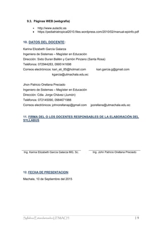 Syllabus Estandarizado-UTMACH | 9
9.3. Páginas WEB (webgrafía)
 http://www.aulaclic.es
 https://pediatriatropical2010.fi...