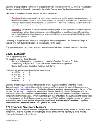 Demonstrate a proficient Teacher Education Portfolio. The Teacher Education portfolio includes