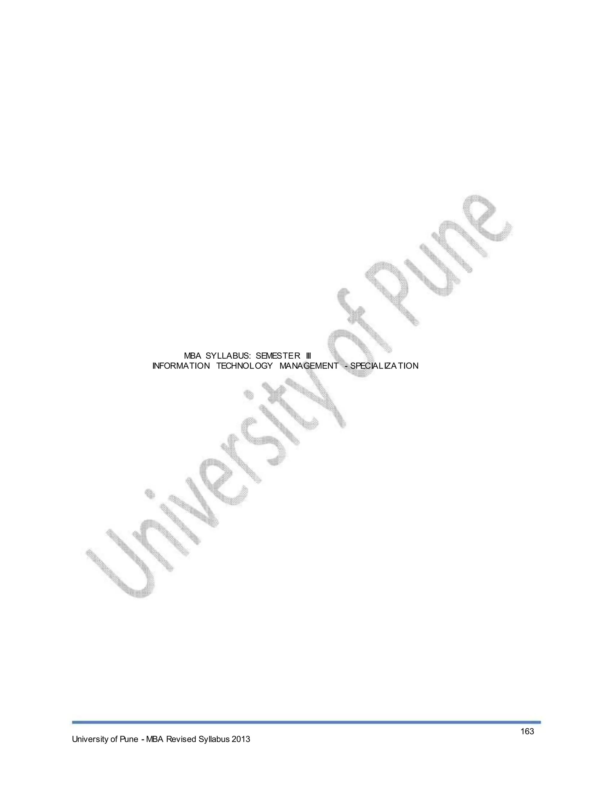 MBA SYLLABUS: SEMESTER III
INFORMATION TECHNOLOGY MANAGEMENT - SPECIALIZATION
University of Pune - MBA Revised Syllabus 2013
163
 