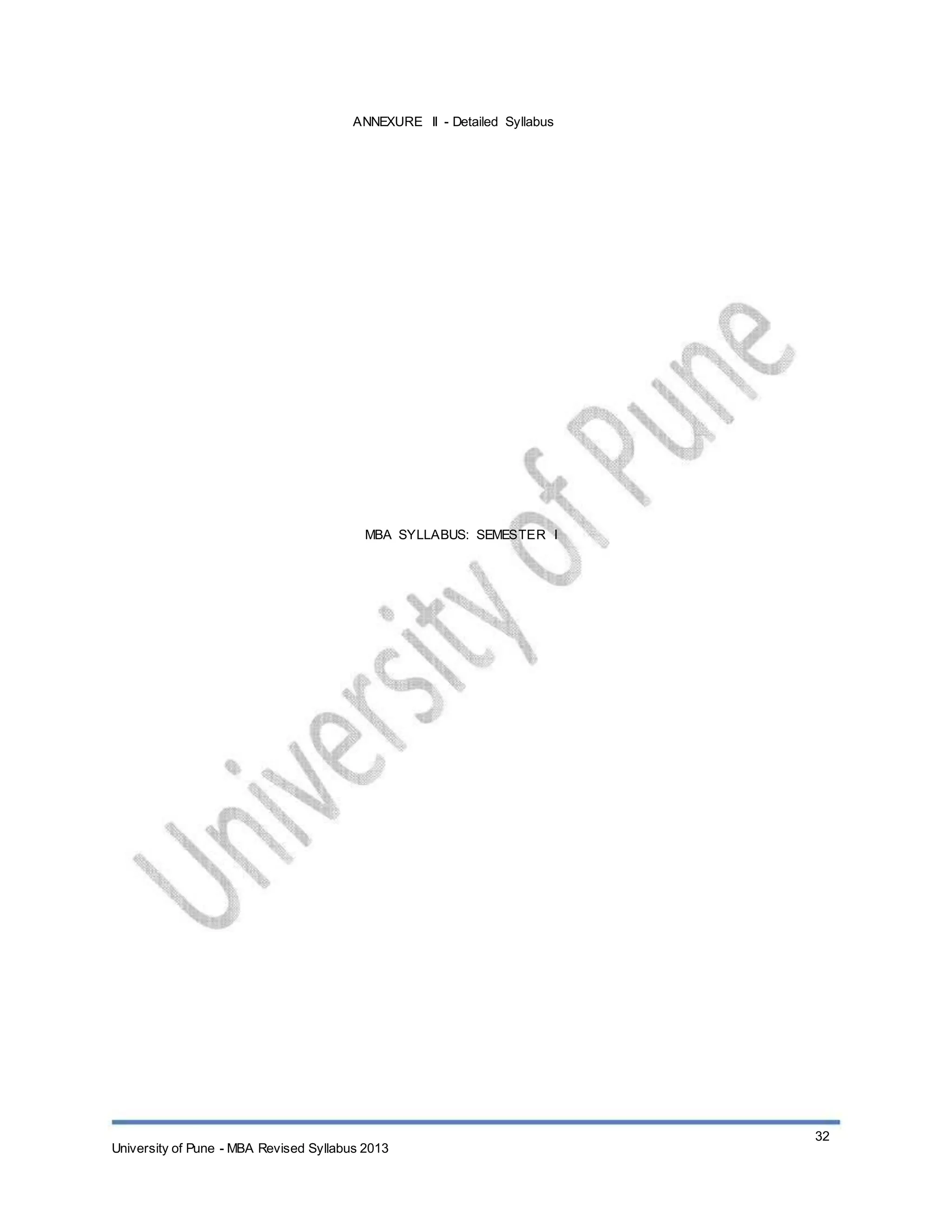 ANNEXURE II - Detailed Syllabus
MBA SYLLABUS: SEMESTER I
University of Pune - MBA Revised Syllabus 2013
32
 