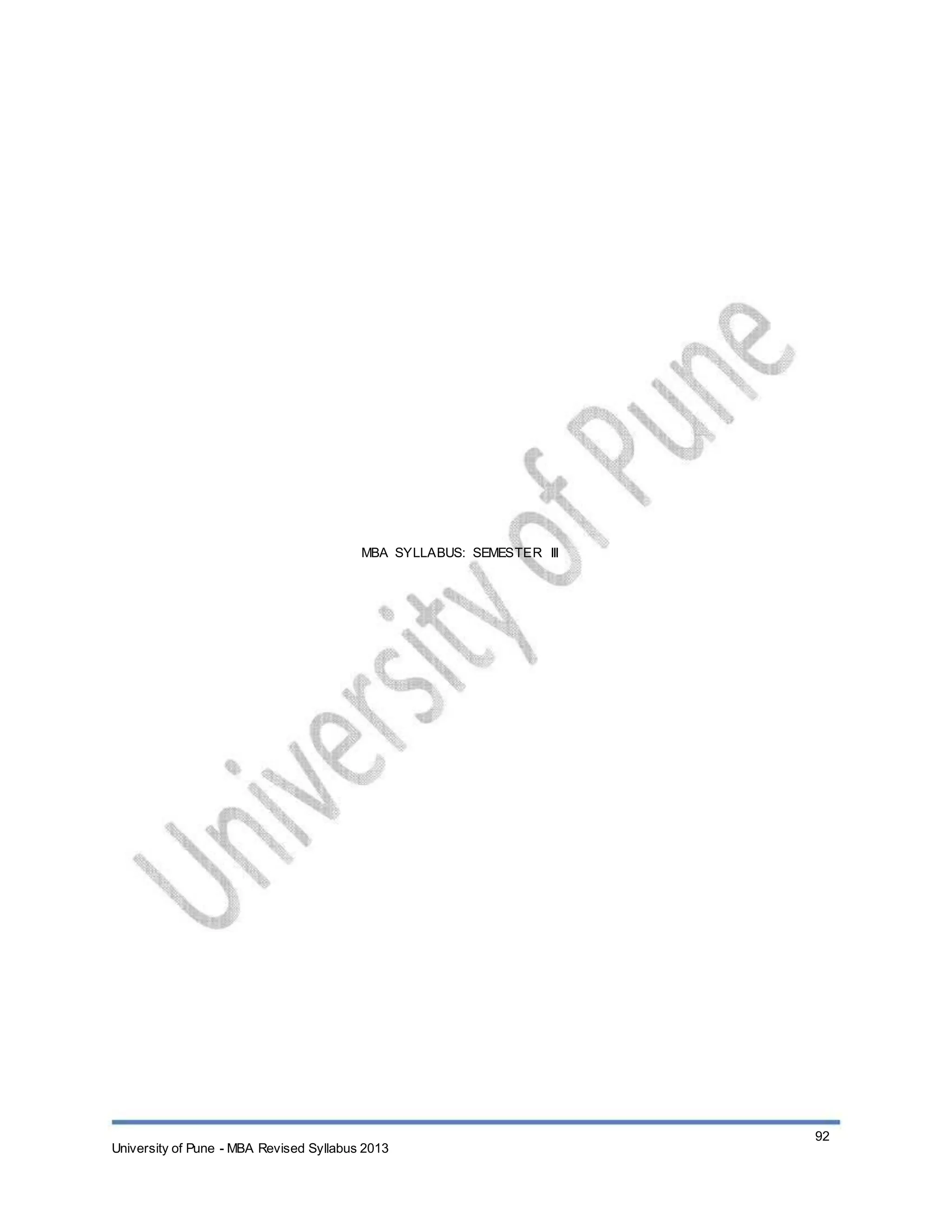 MBA SYLLABUS: SEMESTER III
University of Pune - MBA Revised Syllabus 2013
92
 